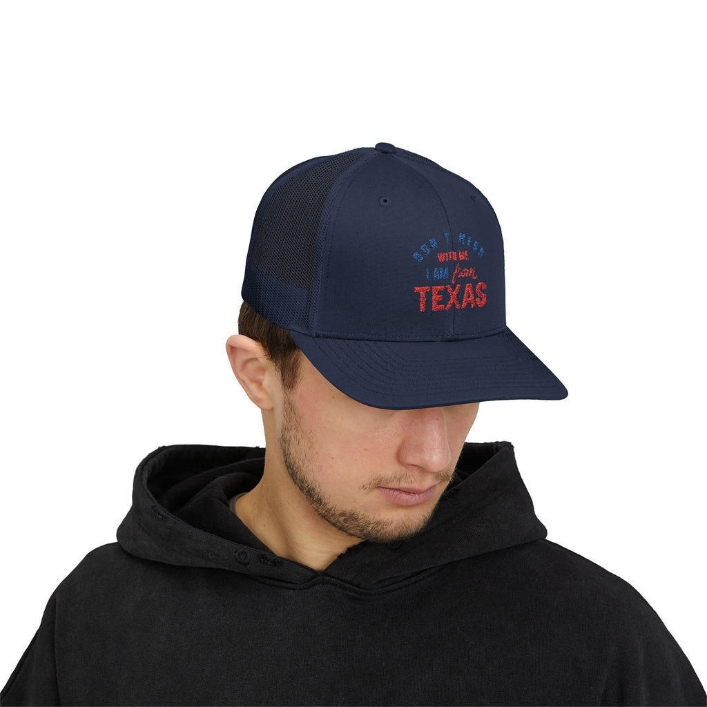 Texas Snapback Trucker Cap — "Don't Mess With Me I Am From Texas" Embroidered Mesh Hat