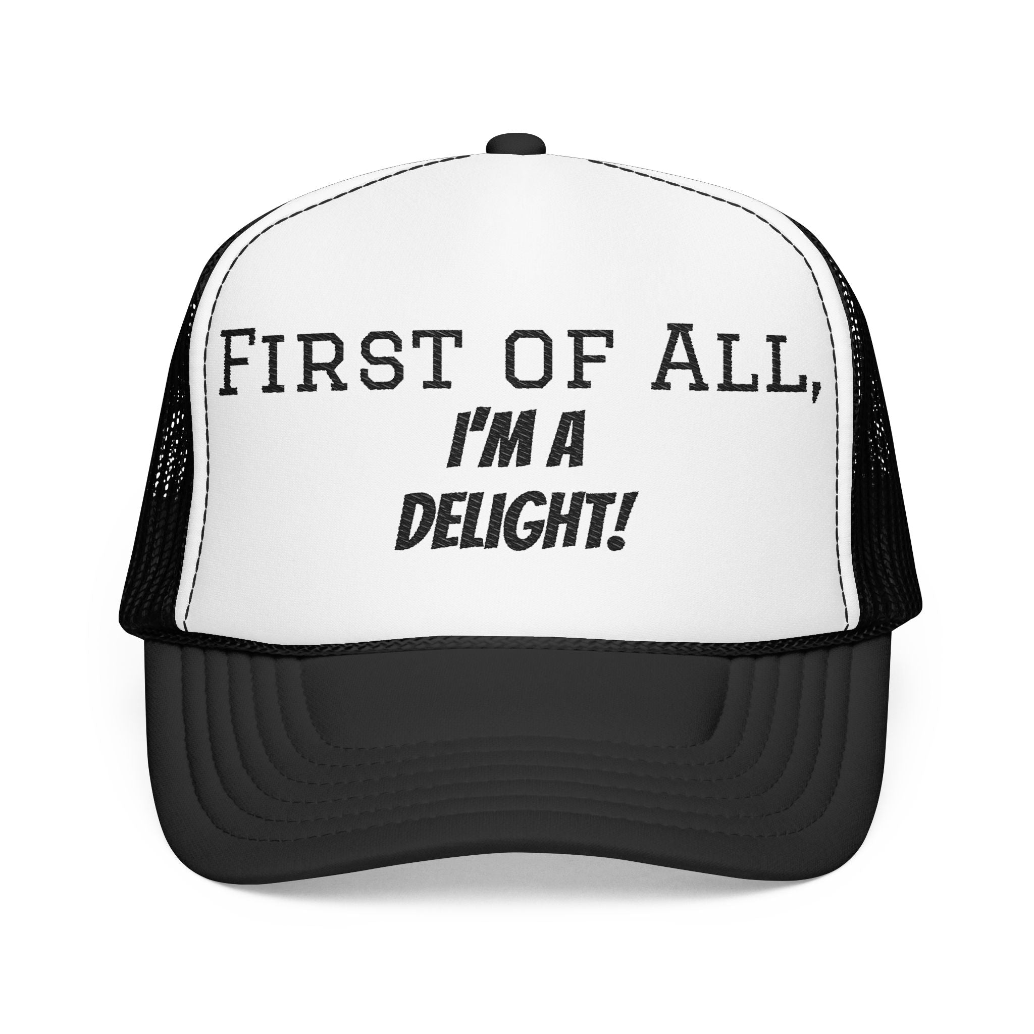 Trucker Hat — "First of All, I'm a Delight!" Foam Mesh Cap