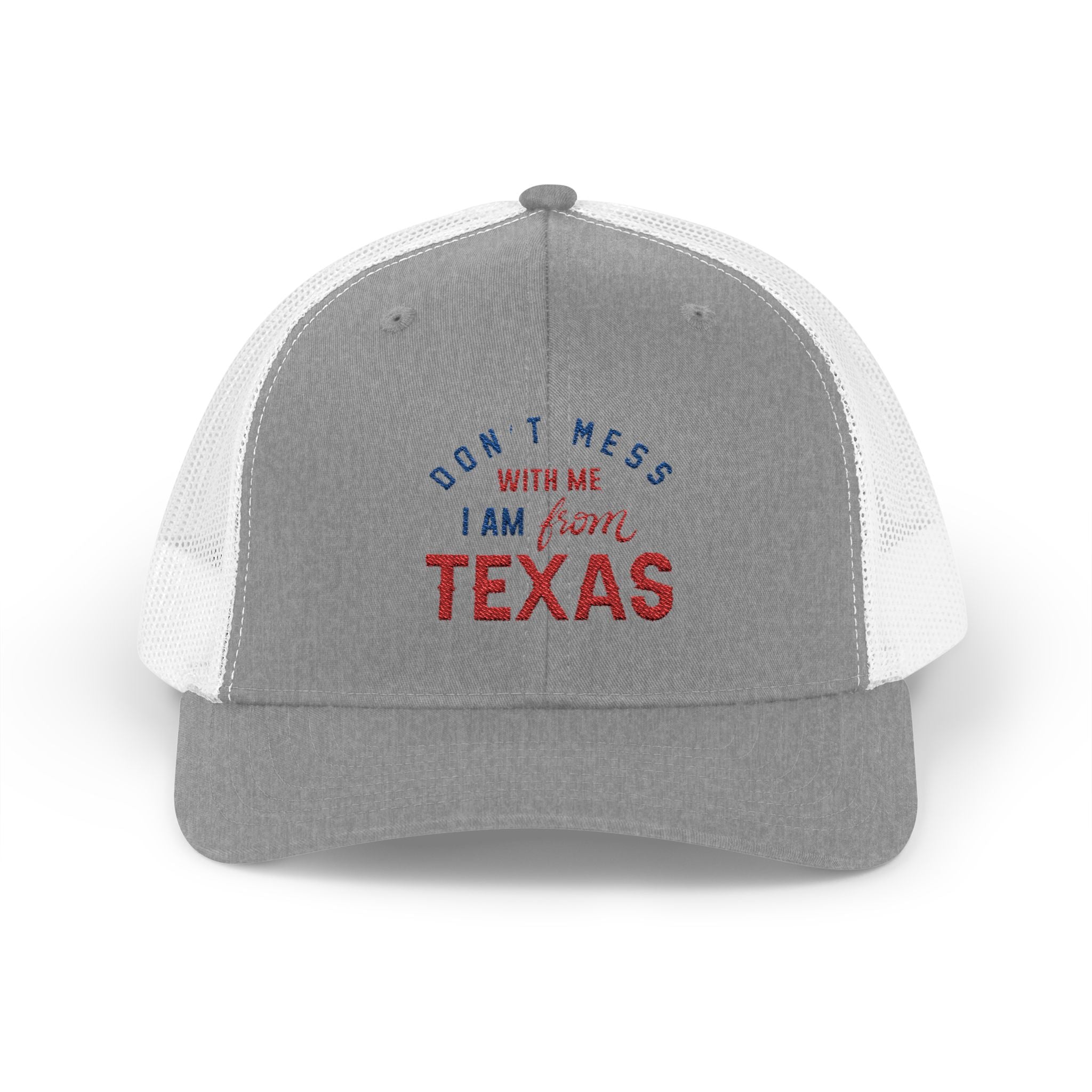Texas Snapback Trucker Cap — "Don't Mess With Me I Am From Texas" Embroidered Mesh Hat