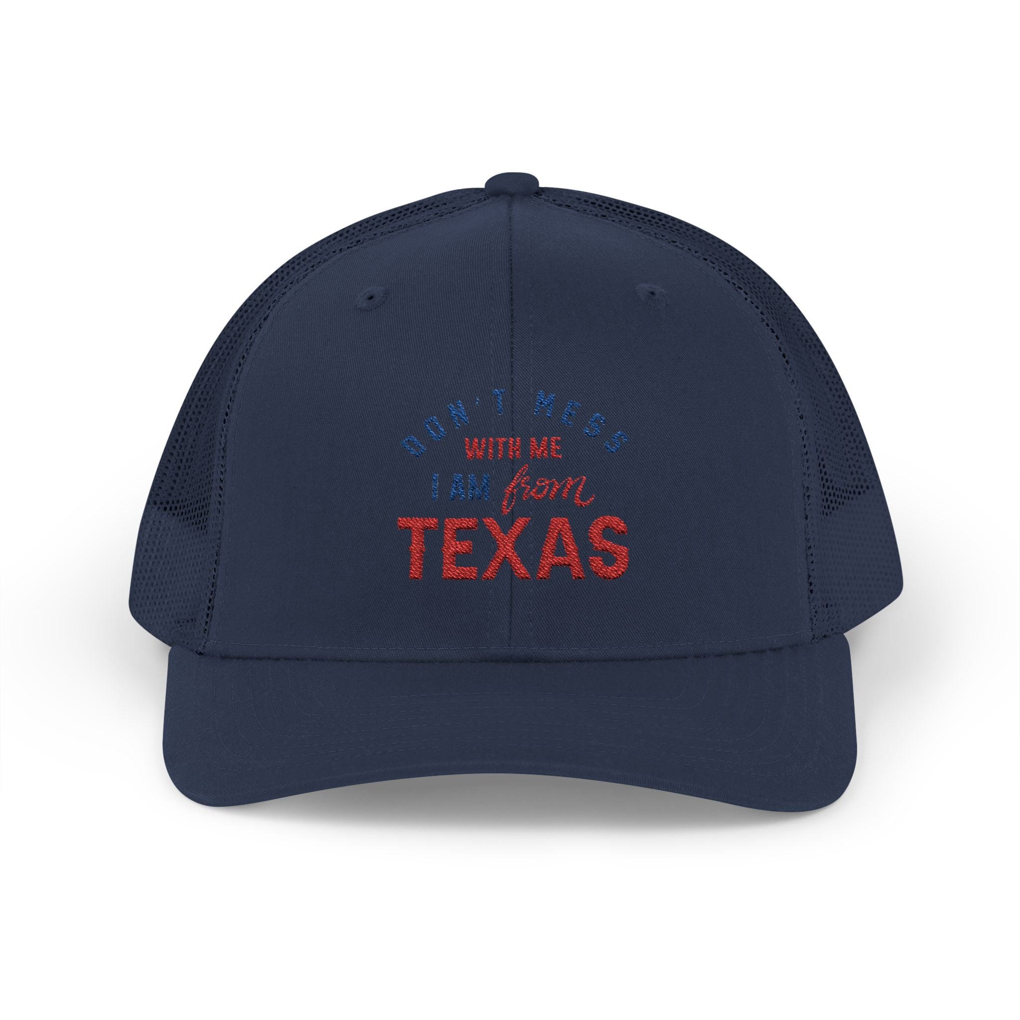 Texas Snapback Trucker Cap — "Don't Mess With Me I Am From Texas" Embroidered Mesh Hat