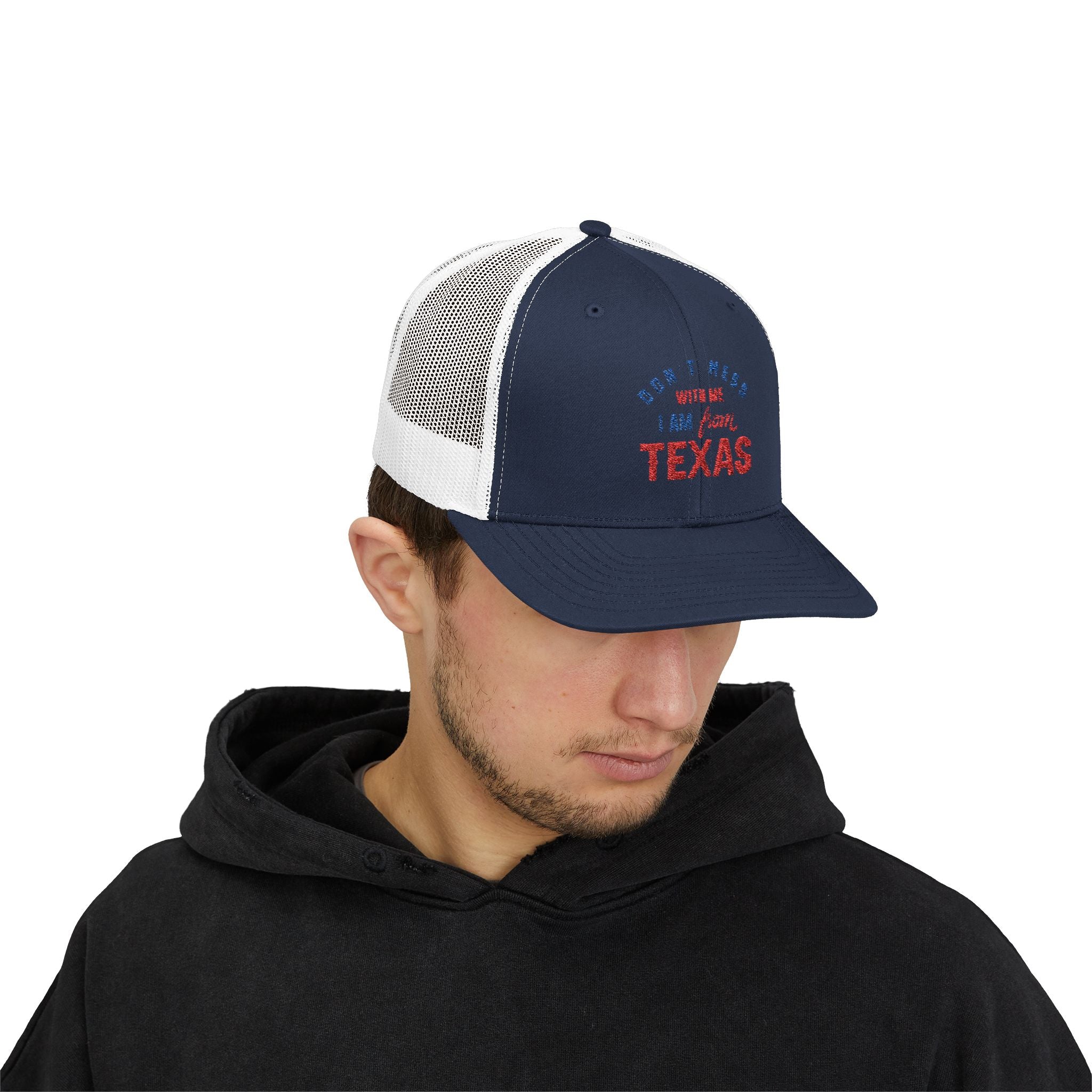 Texas Snapback Trucker Cap — "Don't Mess With Me I Am From Texas" Embroidered Mesh Hat
