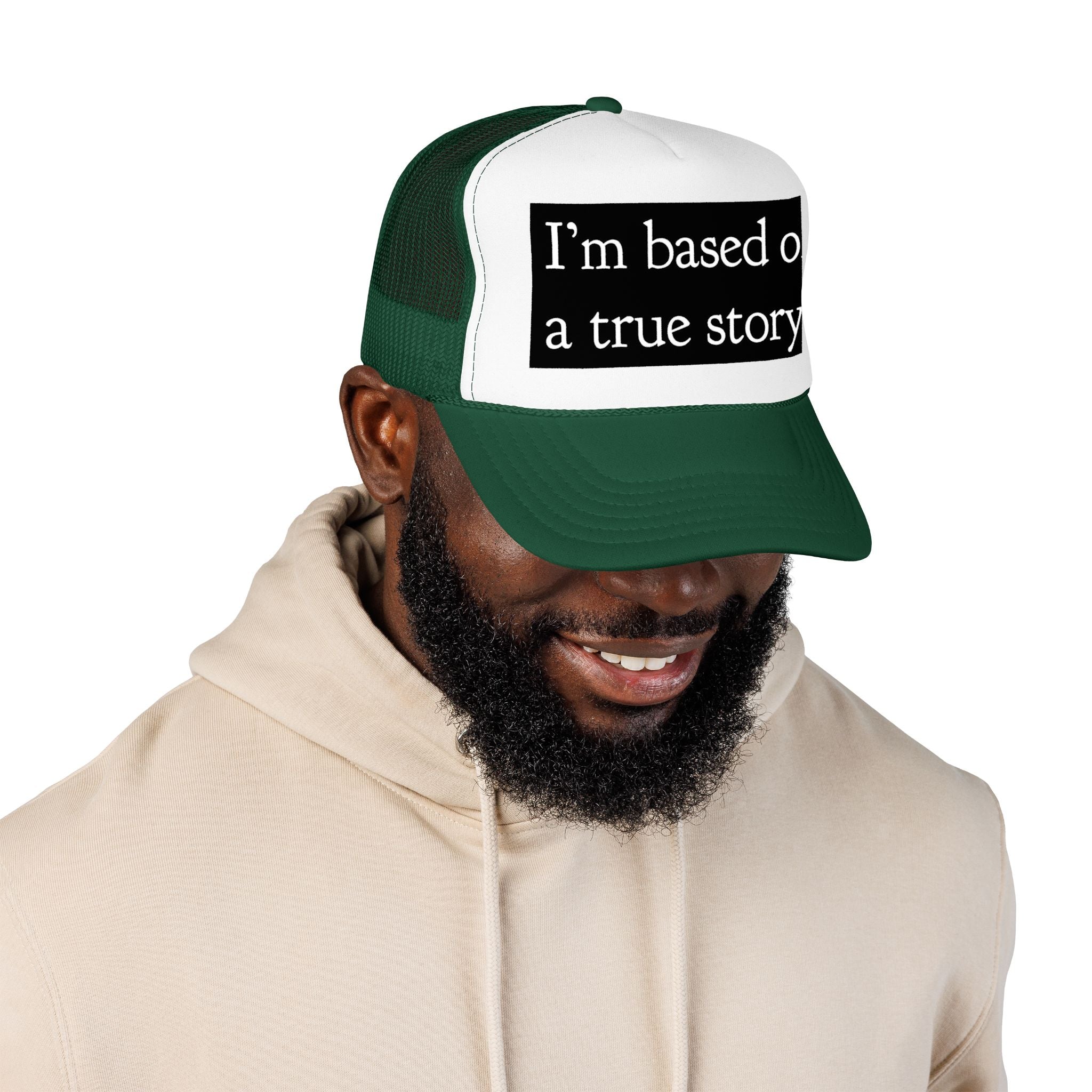 I’m Based on a True Story Trucker Hat