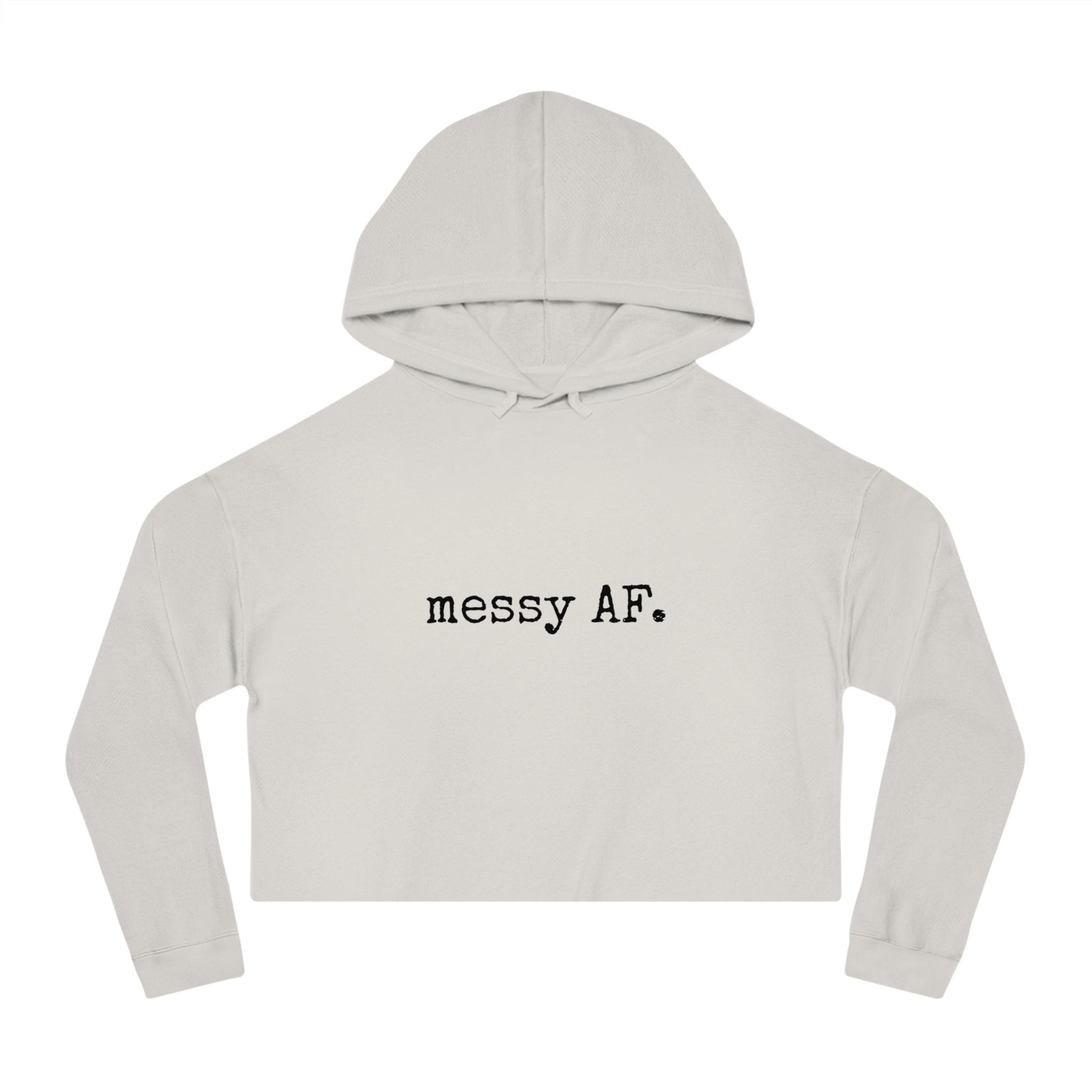 Cropped Hoodie — "messy AF" Minimalist Graphic Sweatshirt