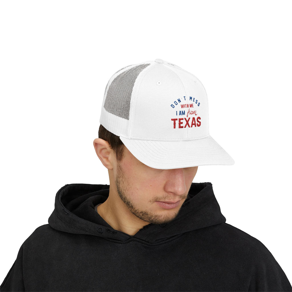 Texas Snapback Trucker Cap — "Don't Mess With Me I Am From Texas" Embroidered Mesh Hat