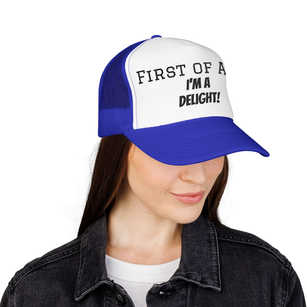 Trucker Hat — "First of All, I'm a Delight!" Foam Mesh Cap