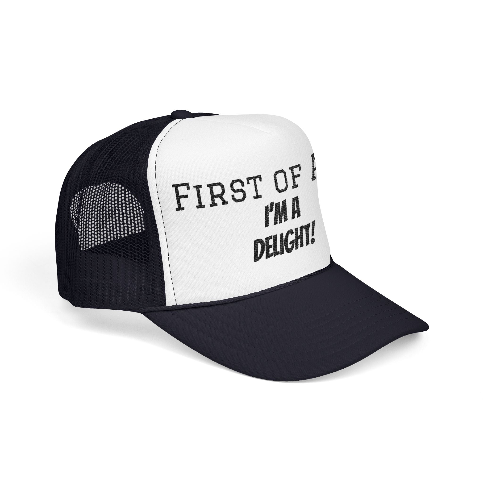 Trucker Hat — "First of All, I'm a Delight!" Foam Mesh Cap