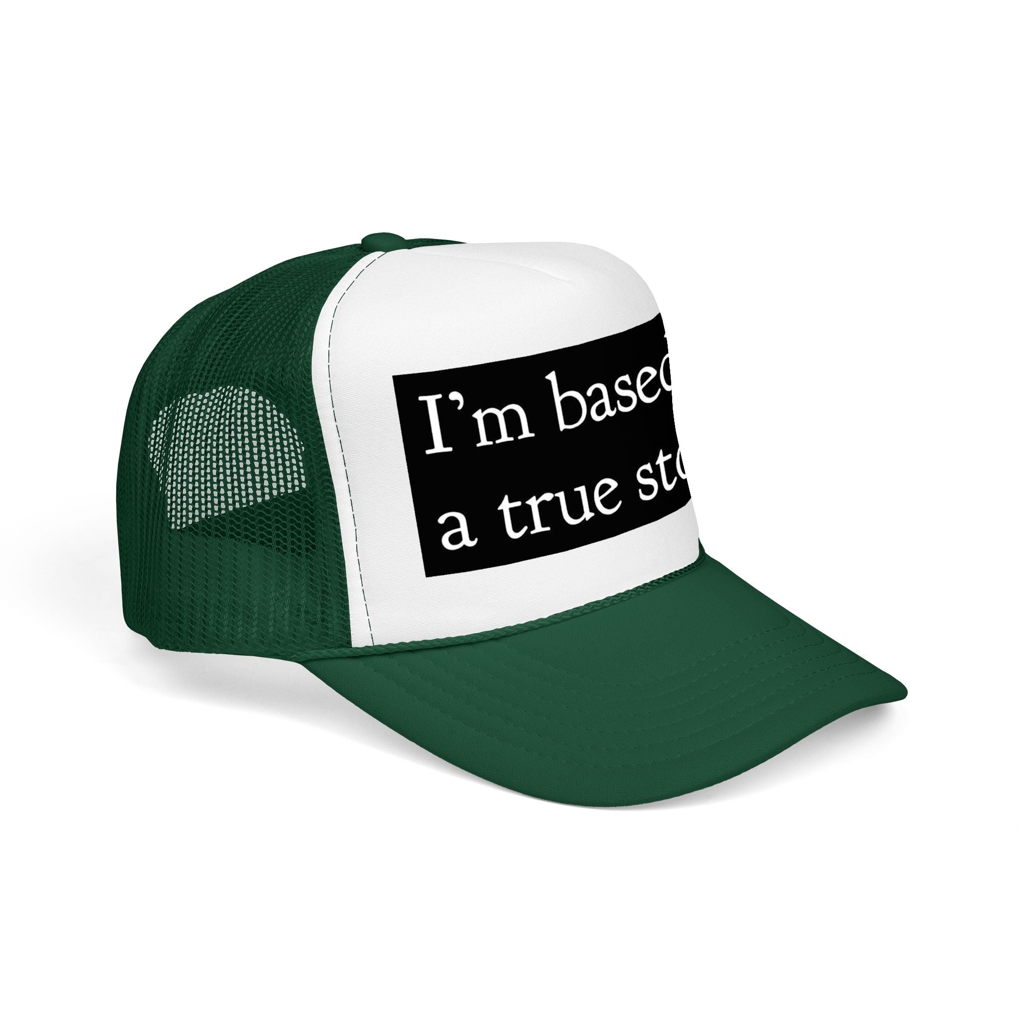 I’m Based on a True Story Trucker Hat