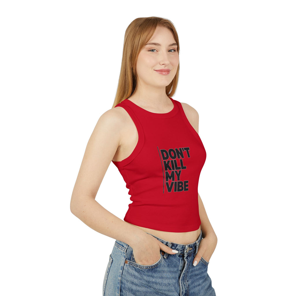 Racer Tank — "Don't Kill My Vibe" Graphic Crop Top
