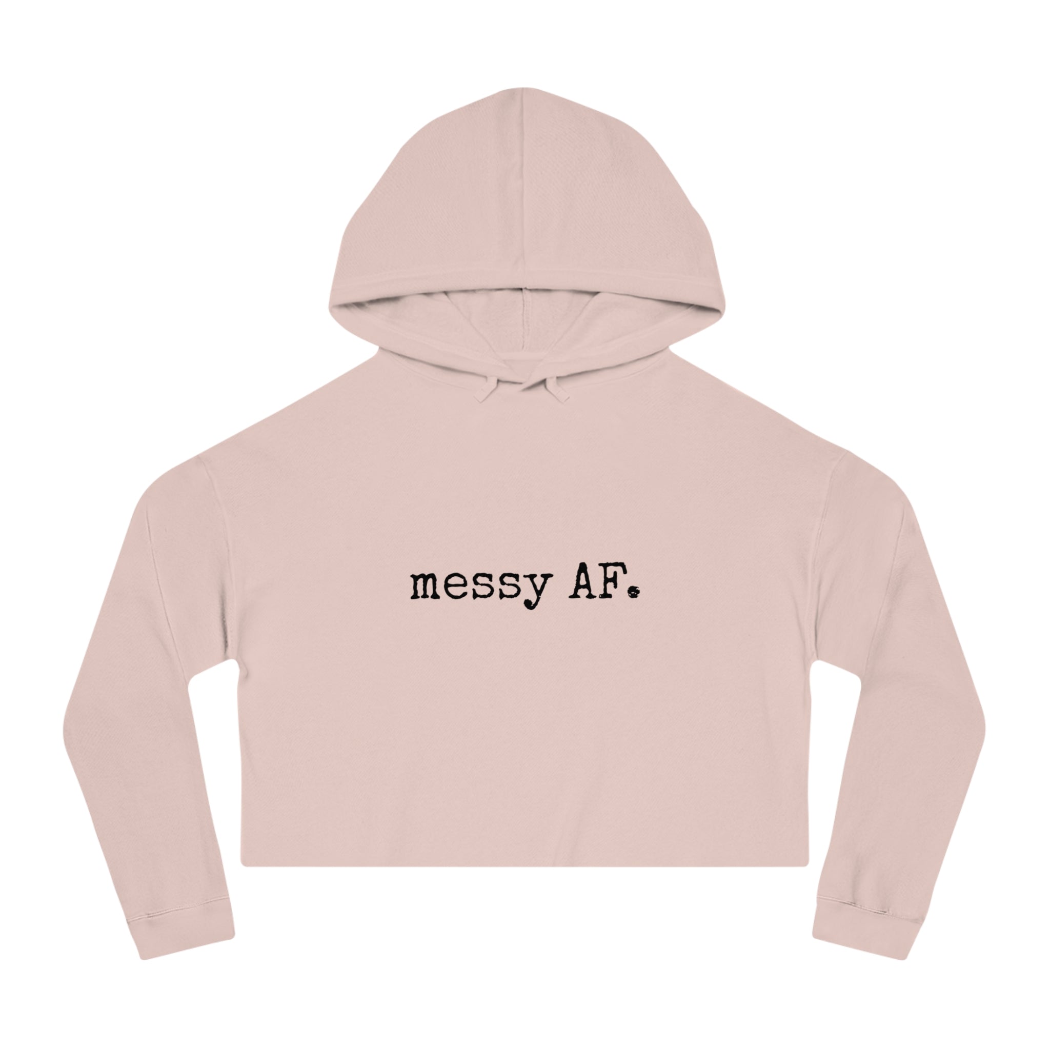 Cropped Hoodie — "messy AF" Minimalist Graphic Sweatshirt