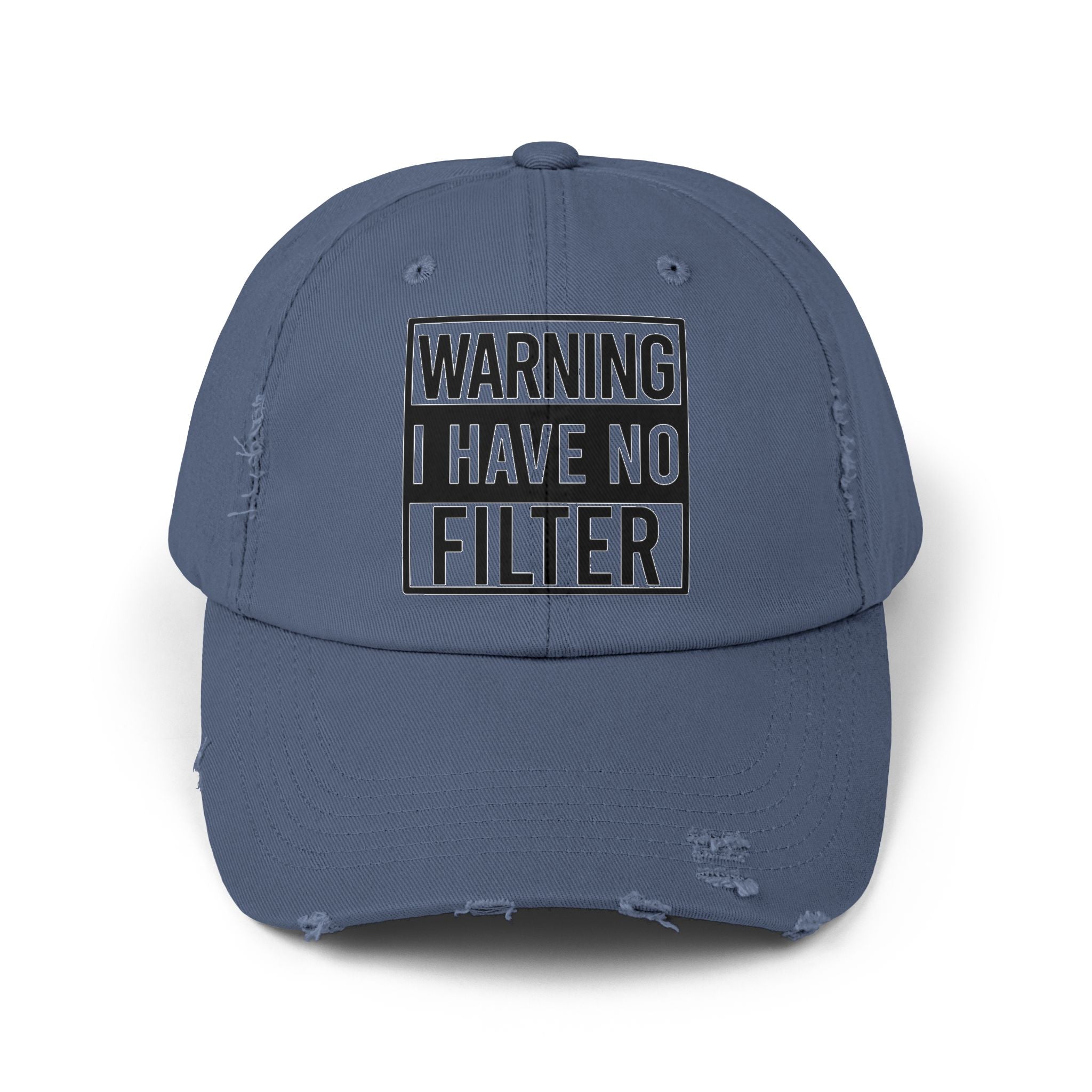 Distressed Cap — "Warning I Have No Filter" Embroidered Dad Hat