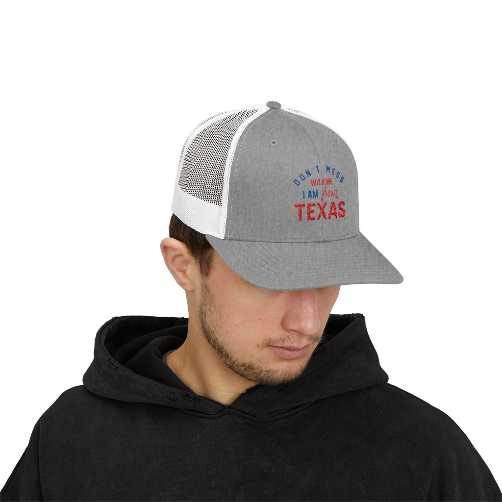 Texas Snapback Trucker Cap — "Don't Mess With Me I Am From Texas" Embroidered Mesh Hat