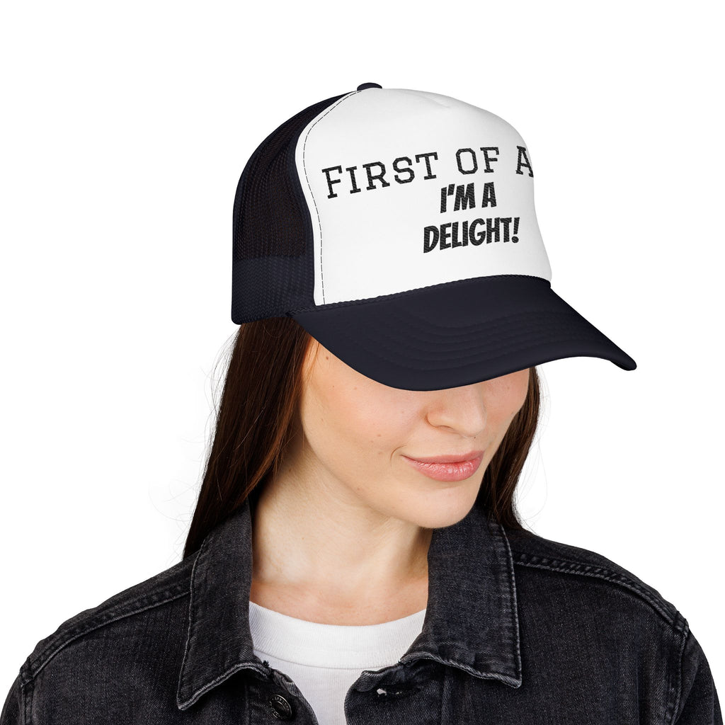Trucker Hat — "First of All, I'm a Delight!" Foam Mesh Cap