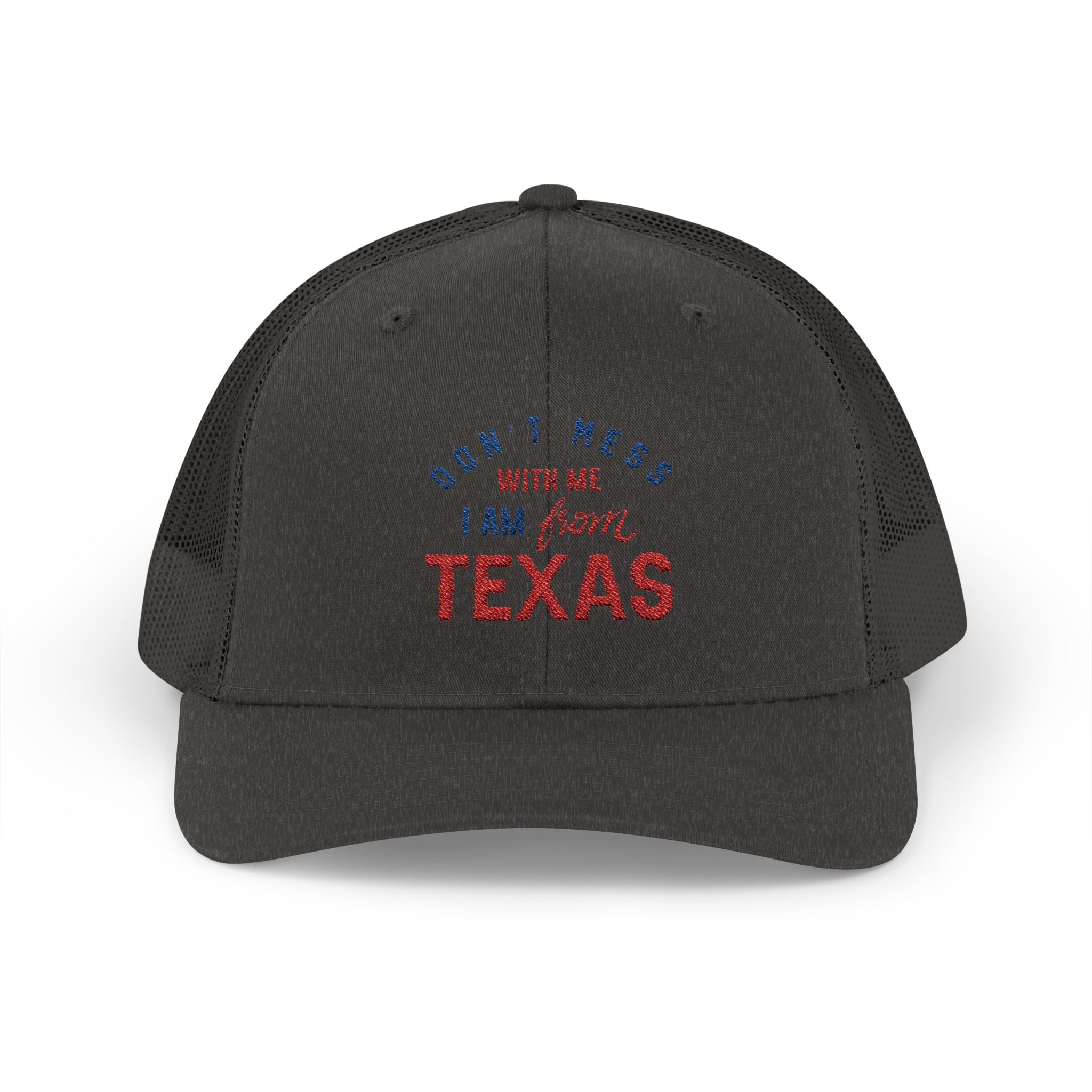 Texas Snapback Trucker Cap — "Don't Mess With Me I Am From Texas" Embroidered Mesh Hat