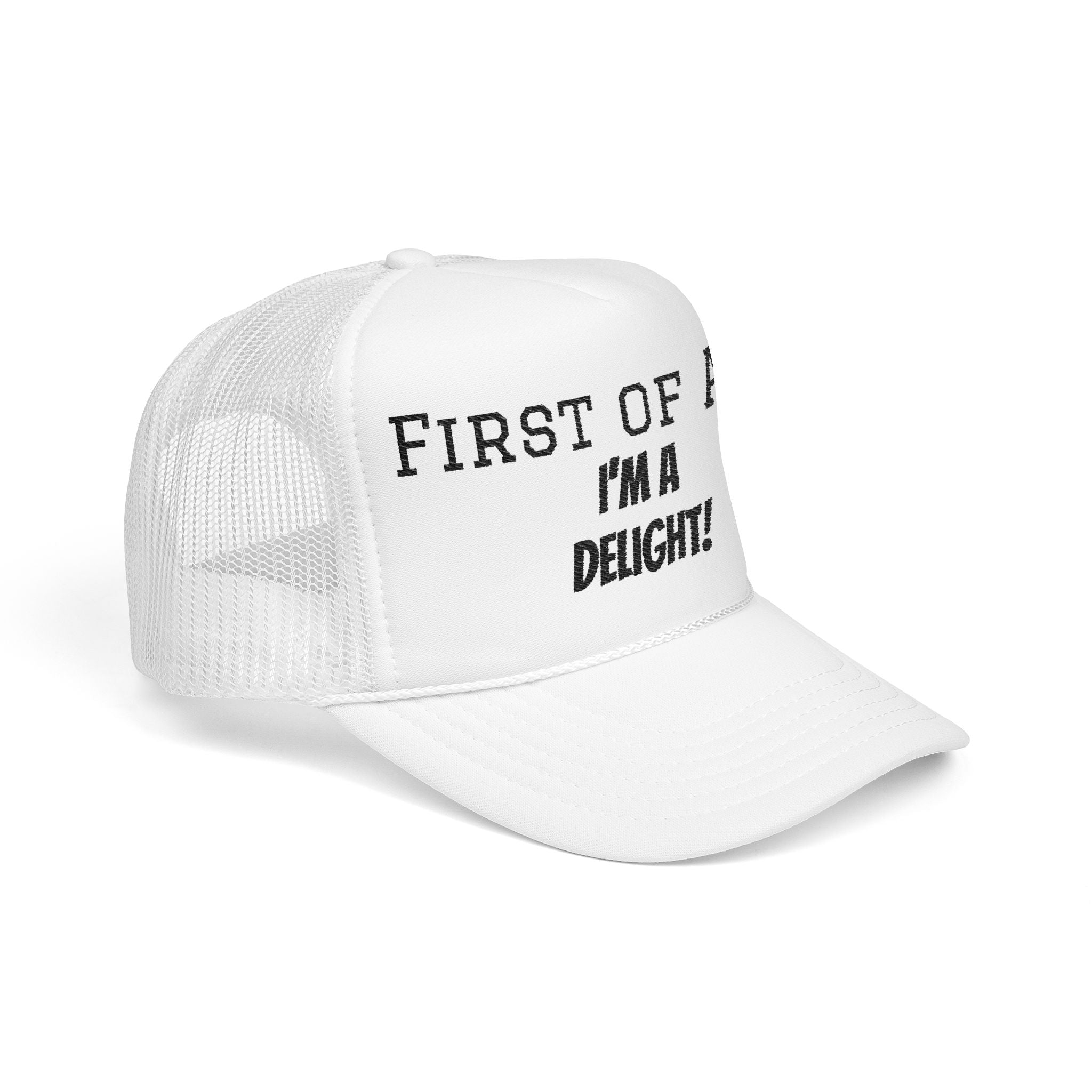 Trucker Hat — "First of All, I'm a Delight!" Foam Mesh Cap