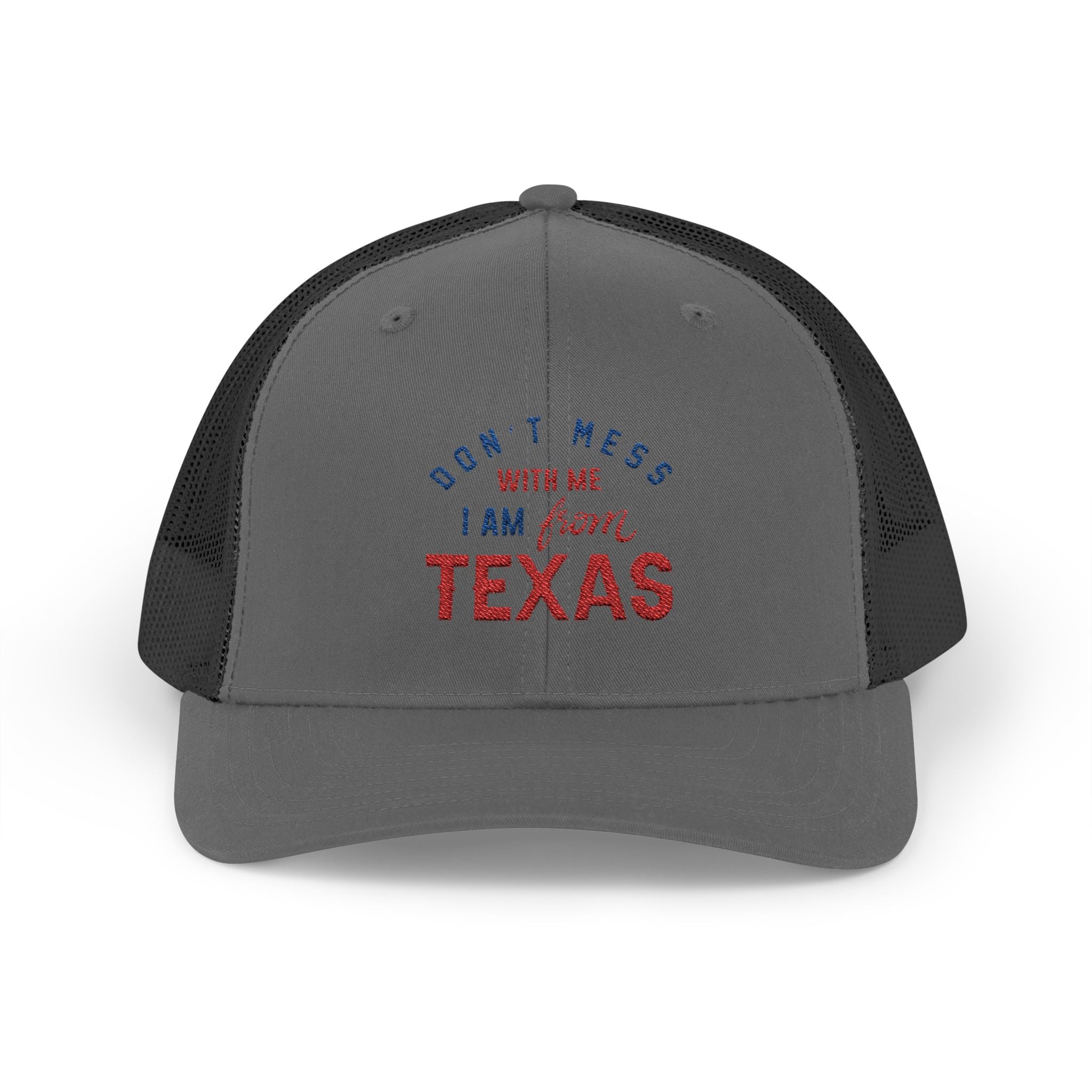 Texas Snapback Trucker Cap — "Don't Mess With Me I Am From Texas" Embroidered Mesh Hat