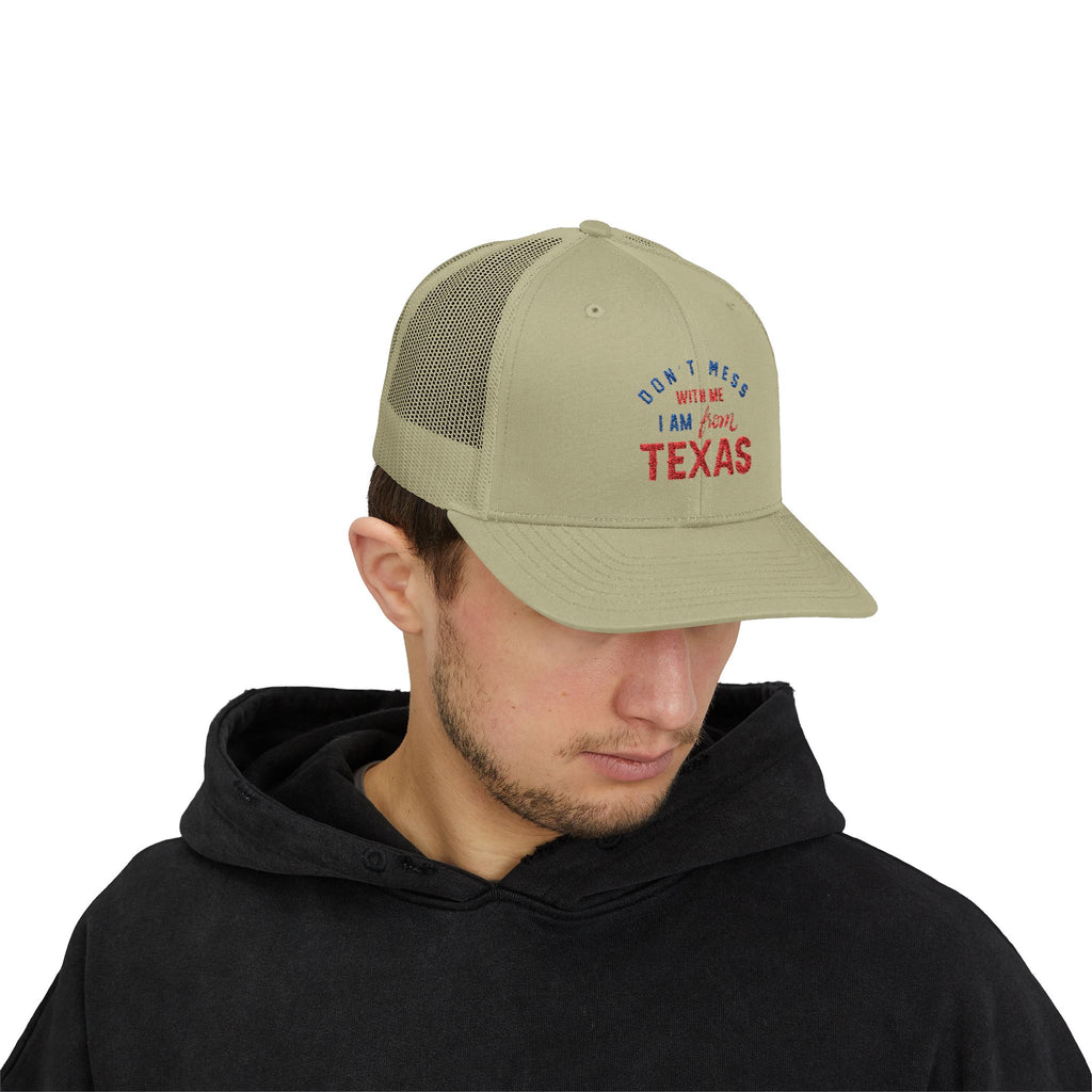 Texas Snapback Trucker Cap — "Don't Mess With Me I Am From Texas" Embroidered Mesh Hat