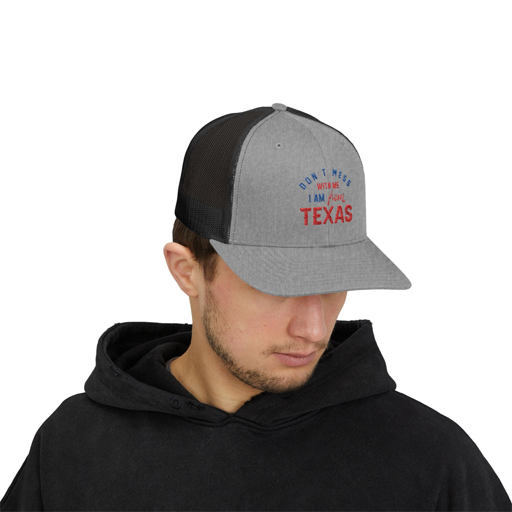 Texas Snapback Trucker Cap — "Don't Mess With Me I Am From Texas" Embroidered Mesh Hat