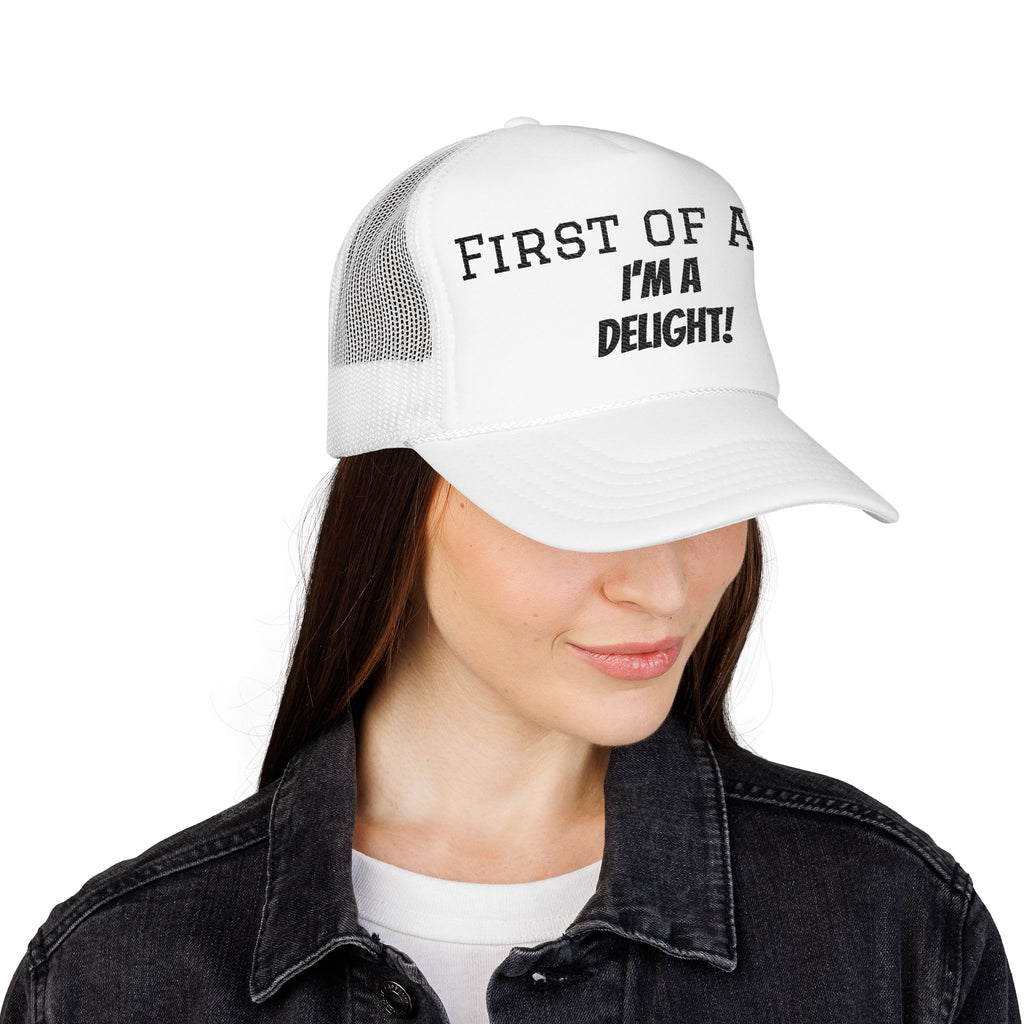 Trucker Hat — "First of All, I'm a Delight!" Foam Mesh Cap