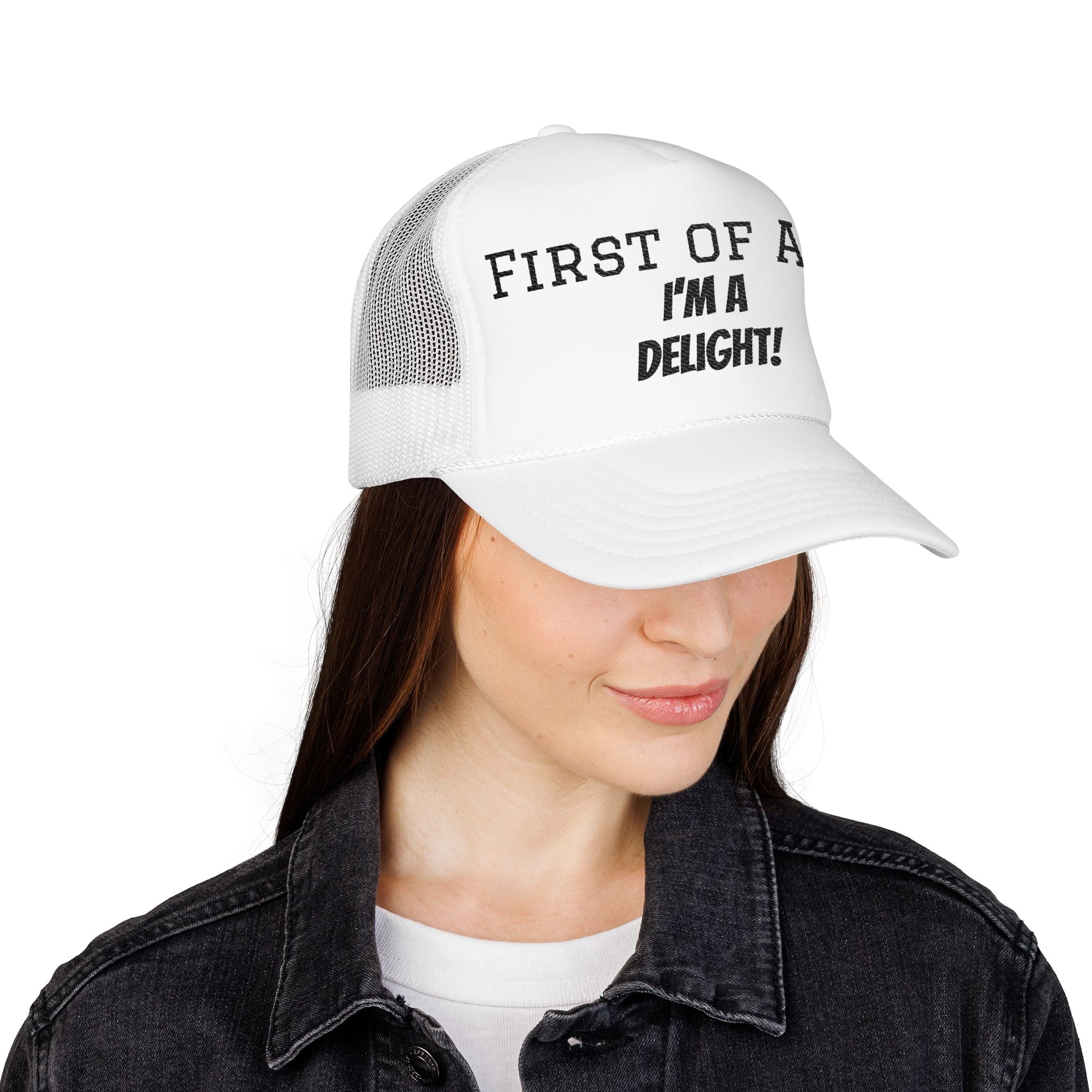 Trucker Hat — "First of All, I'm a Delight!" Foam Mesh Cap