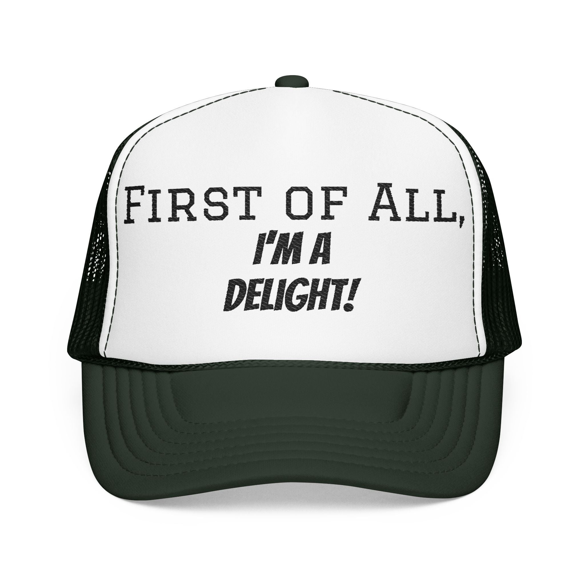 Trucker Hat — "First of All, I'm a Delight!" Foam Mesh Cap