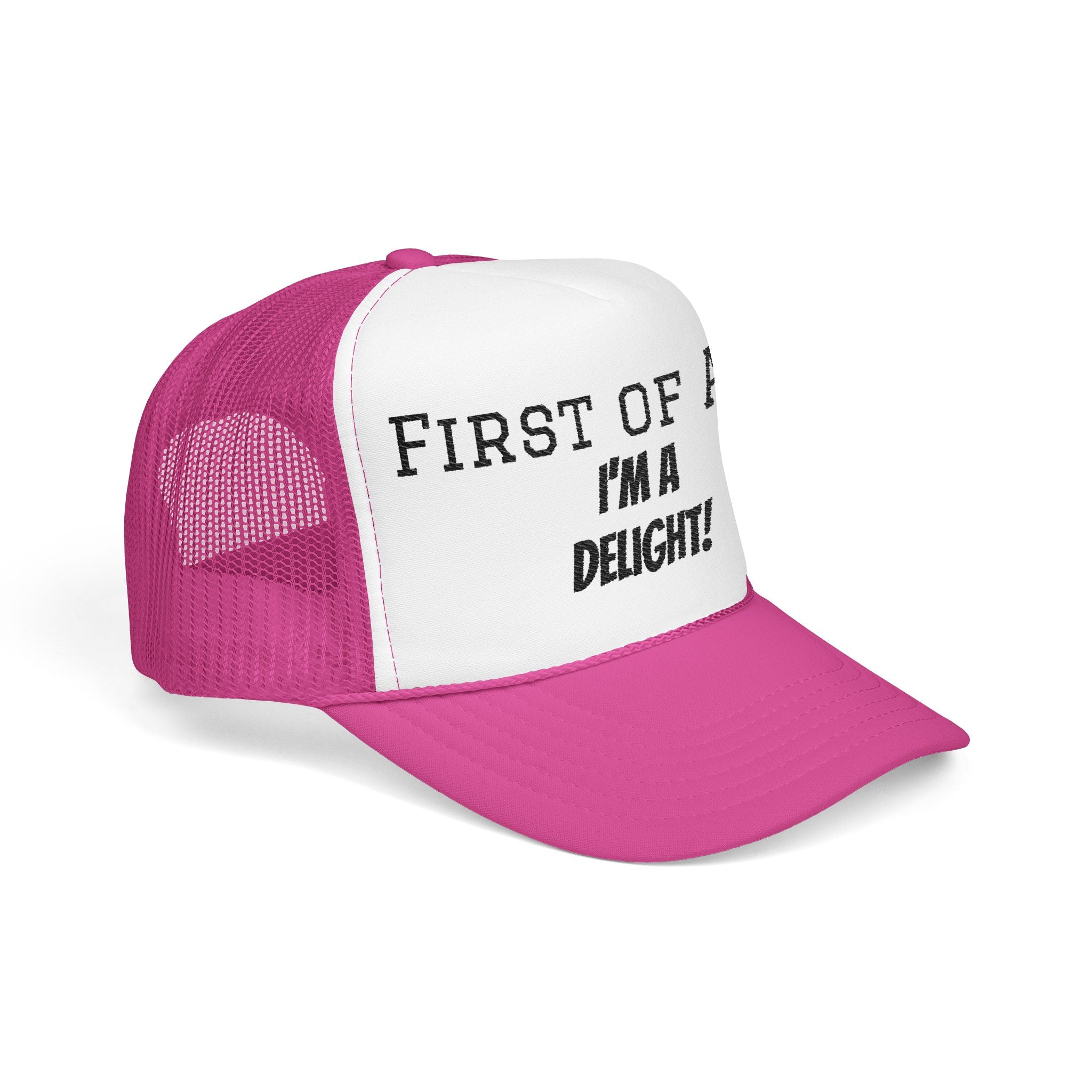Trucker Hat — "First of All, I'm a Delight!" Foam Mesh Cap