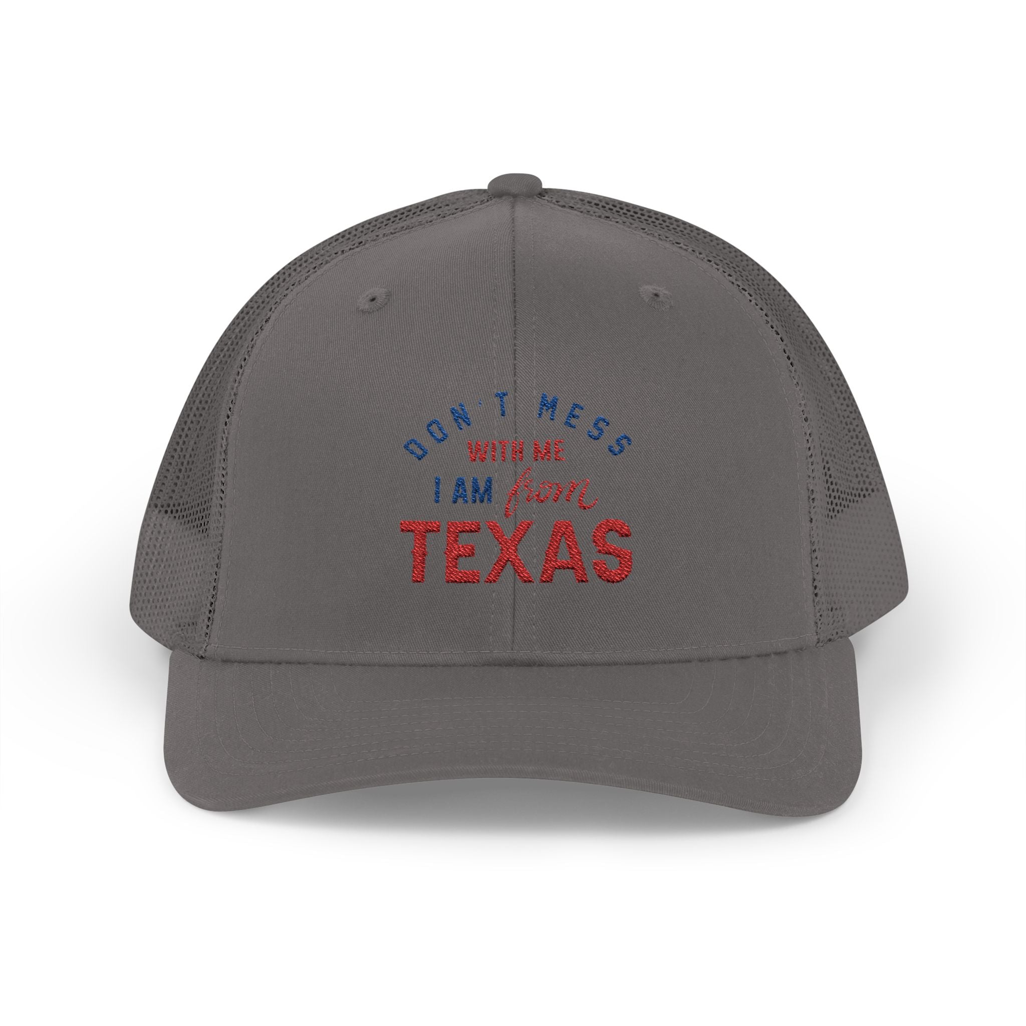 Texas Snapback Trucker Cap — "Don't Mess With Me I Am From Texas" Embroidered Mesh Hat