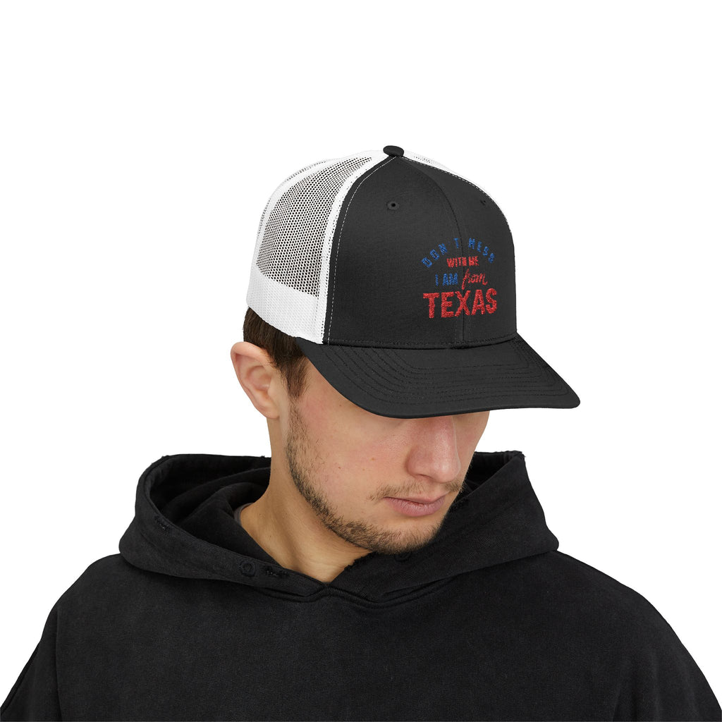 Texas Snapback Trucker Cap — "Don't Mess With Me I Am From Texas" Embroidered Mesh Hat