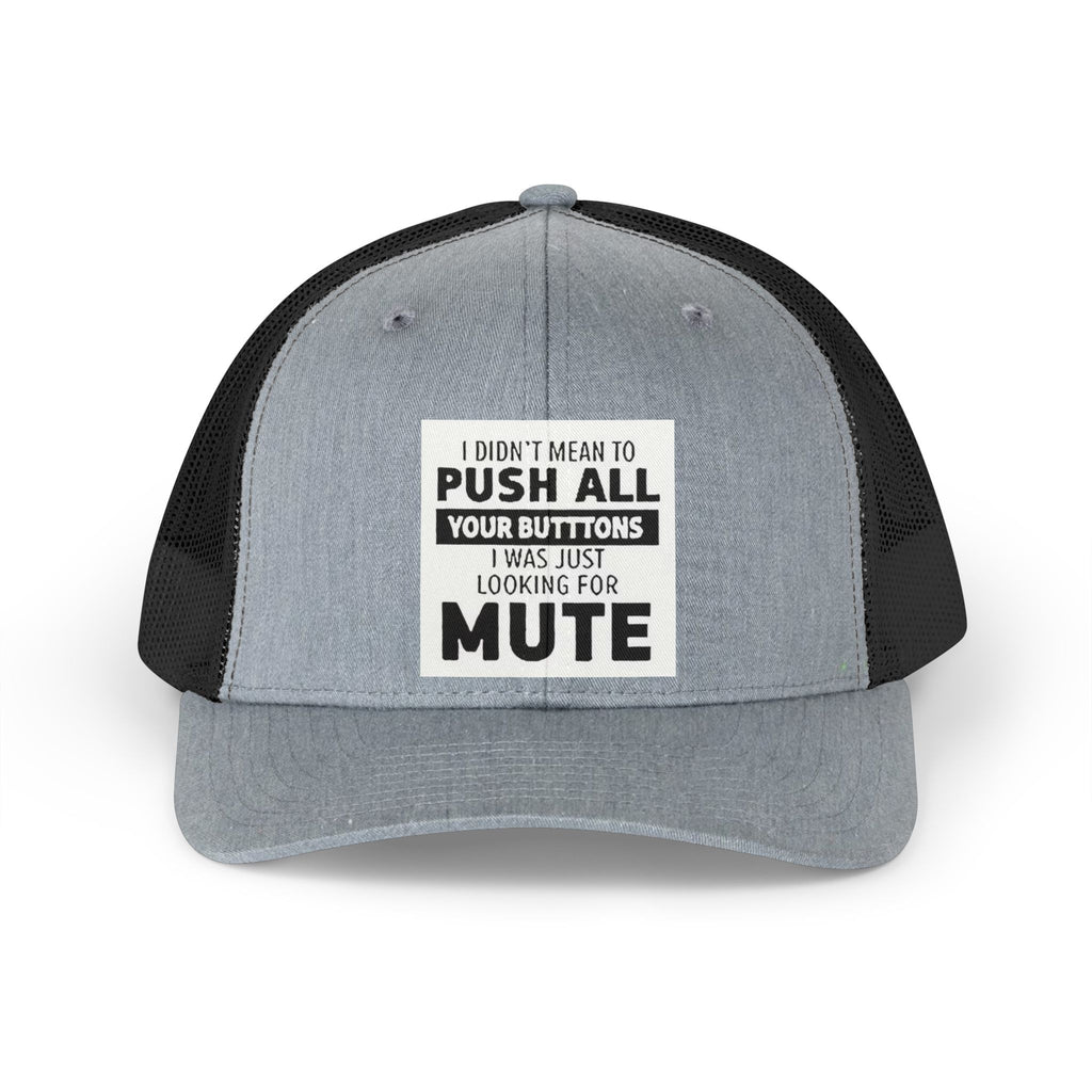 Trucker Hat — “I Didn't Mean to Push All Your Buttons I Was Just Looking for Mute” Retro Mesh Cap