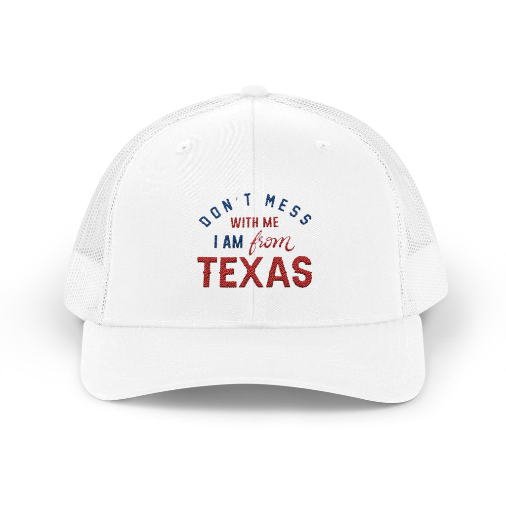 Texas Snapback Trucker Cap — "Don't Mess With Me I Am From Texas" Embroidered Mesh Hat