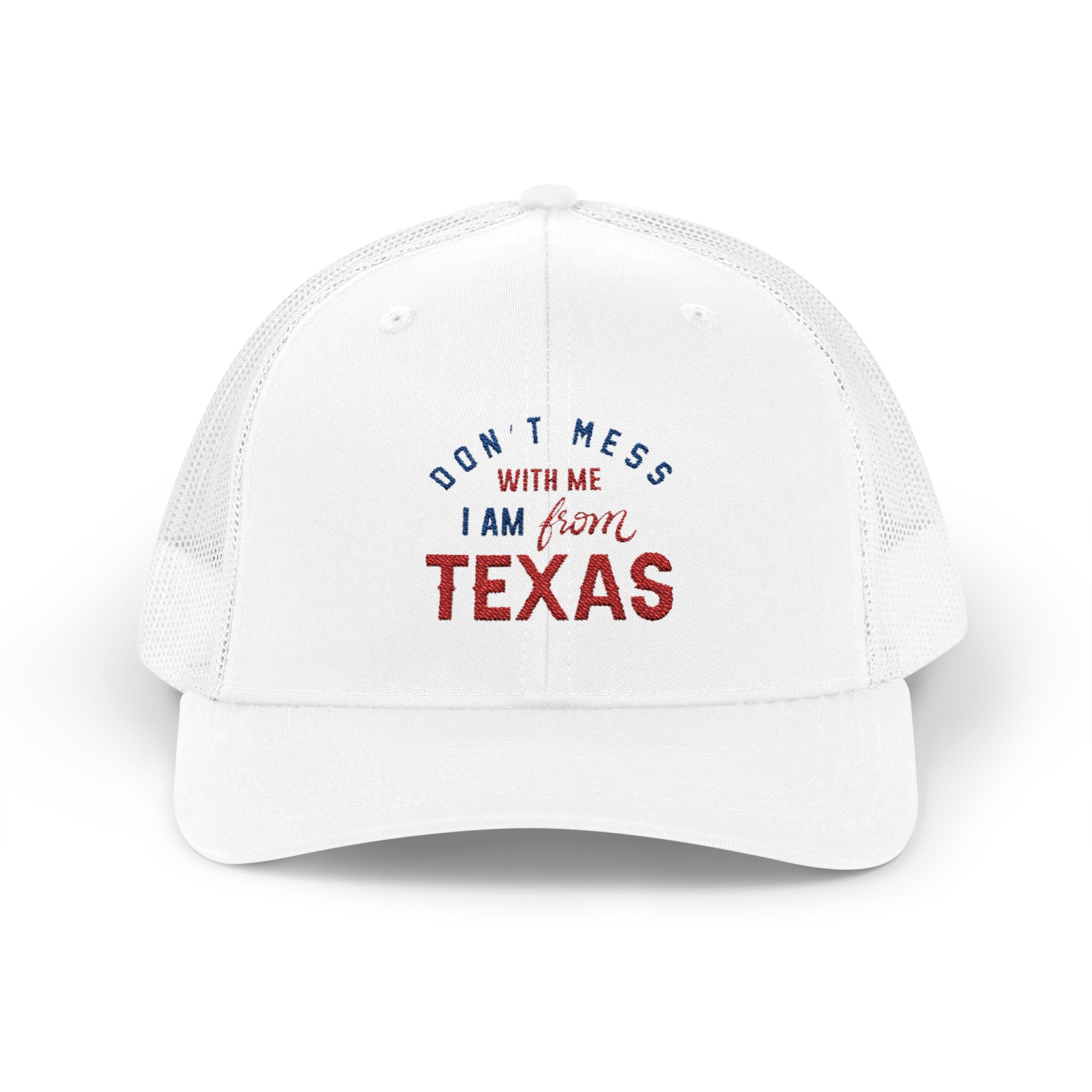 Texas Snapback Trucker Cap — "Don't Mess With Me I Am From Texas" Embroidered Mesh Hat