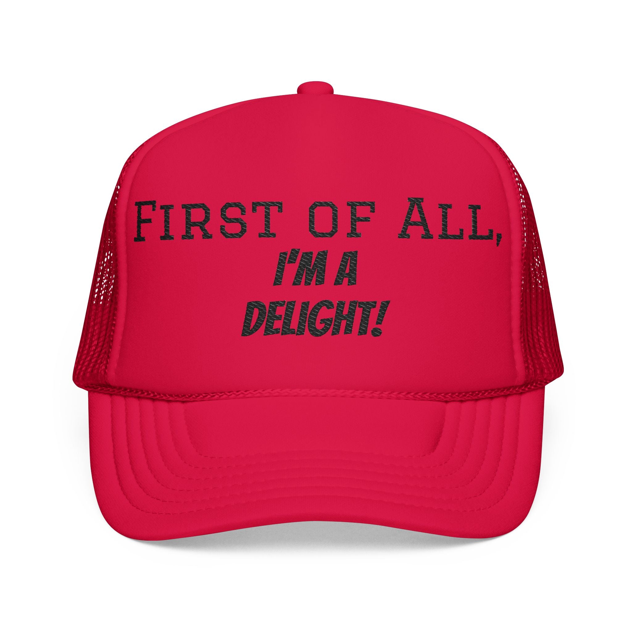Trucker Hat — "First of All, I'm a Delight!" Foam Mesh Cap