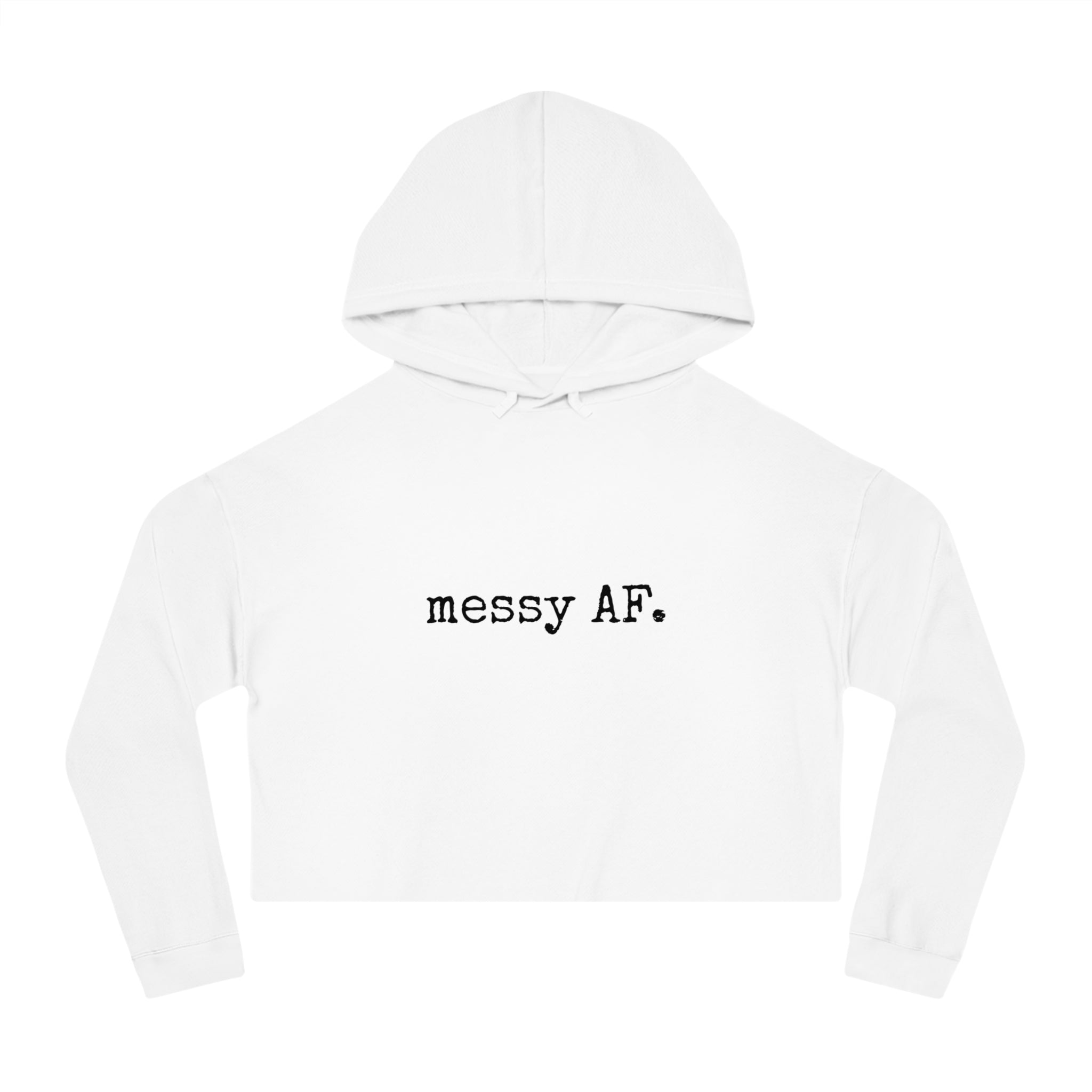 Cropped Hoodie — "messy AF" Minimalist Graphic Sweatshirt