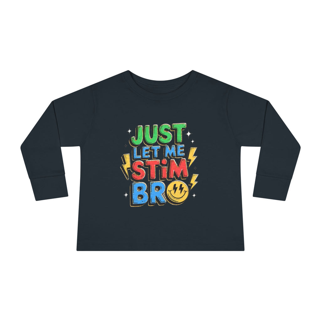 Just Let Me Stim Bro Toddler Long Sleeve Tee – Sensory-Friendly Autism Support Shirt