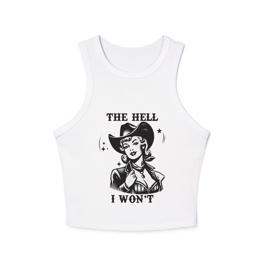 The Hell I Won't Racer Tank — Women's Cowgirl Graphic Tank Top
