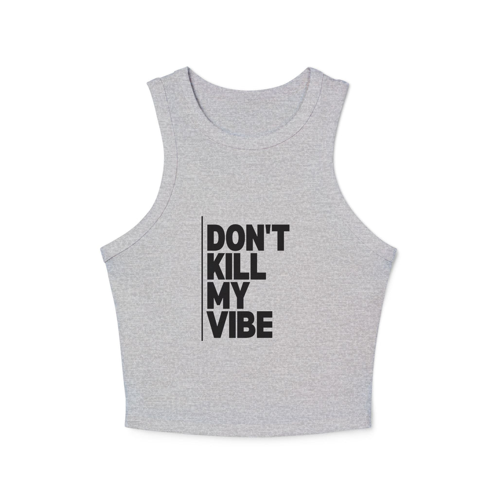 Racer Tank — "Don't Kill My Vibe" Graphic Crop Top