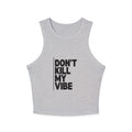 Racer Tank — "Don't Kill My Vibe" Graphic Crop Top