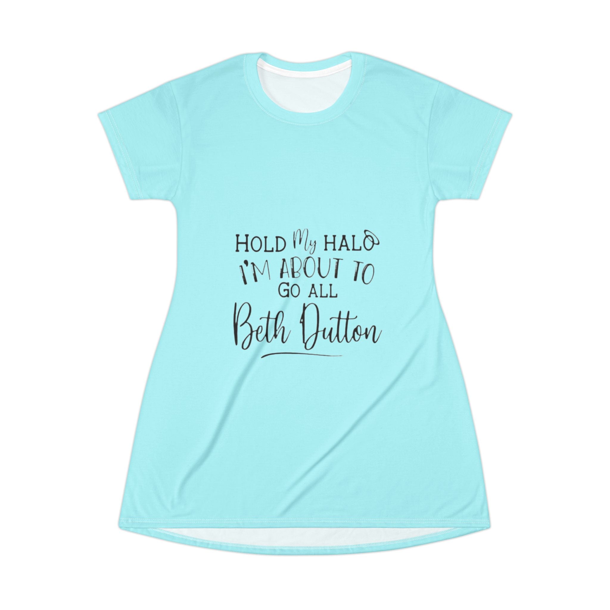 T-Shirt Dress — “Hold My Halo I’m About to Go All Beth Dutton” Graphic