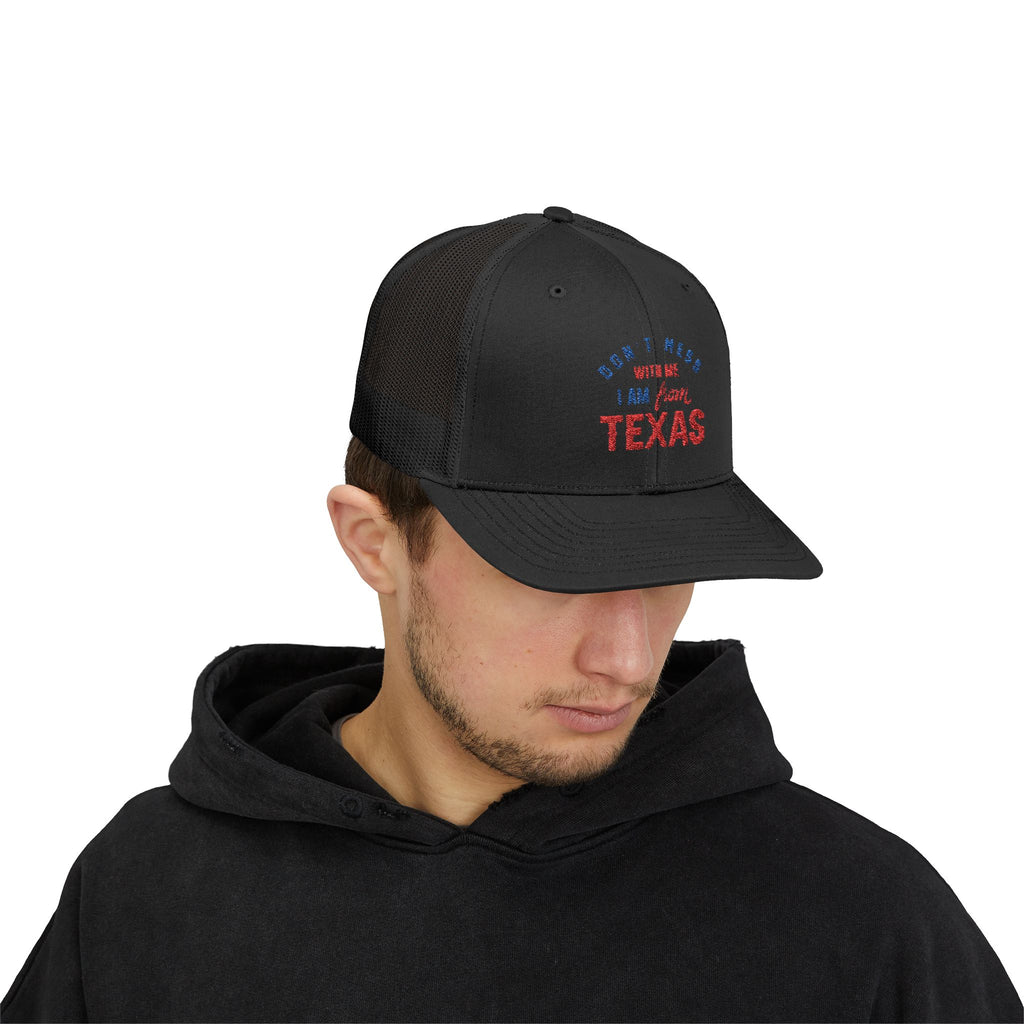 Texas Snapback Trucker Cap — "Don't Mess With Me I Am From Texas" Embroidered Mesh Hat