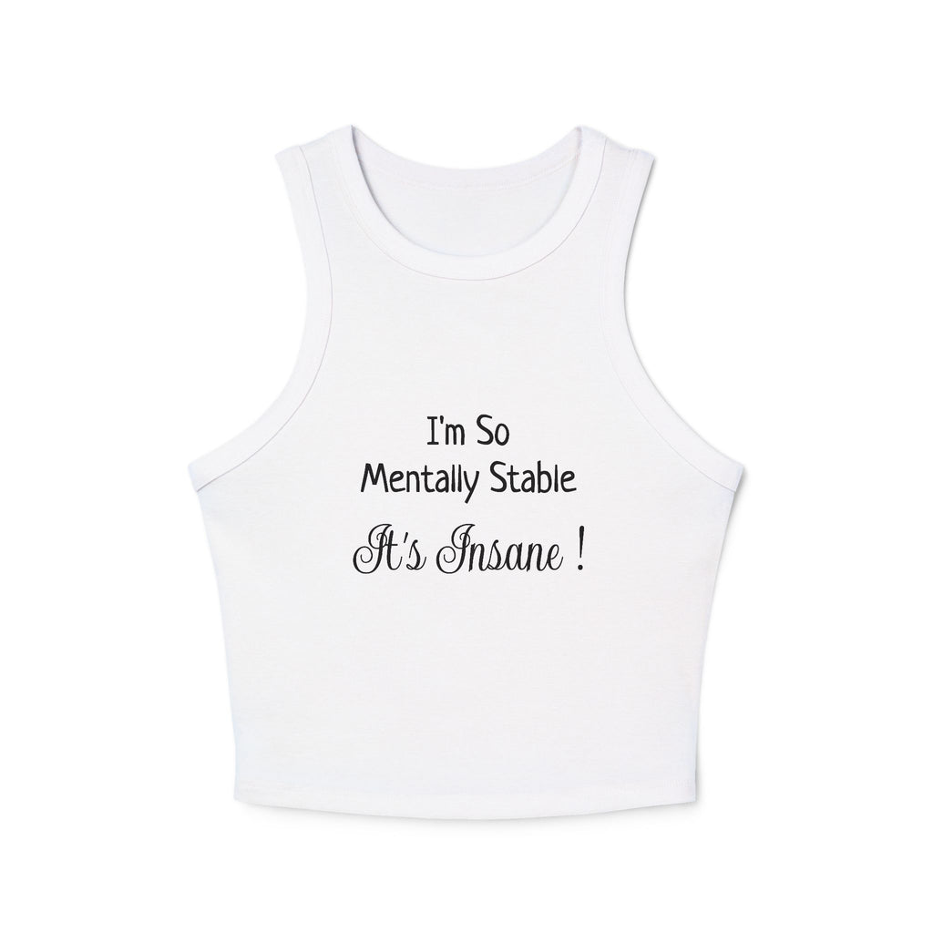 Racer Tank Top — "I'm So Mentally Stable, It's Insane!" Graphic Crop Tank
