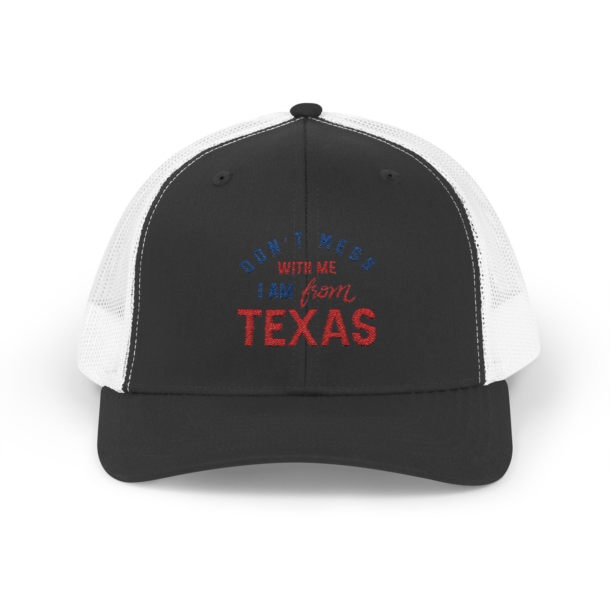 Texas Snapback Trucker Cap — "Don't Mess With Me I Am From Texas" Embroidered Mesh Hat