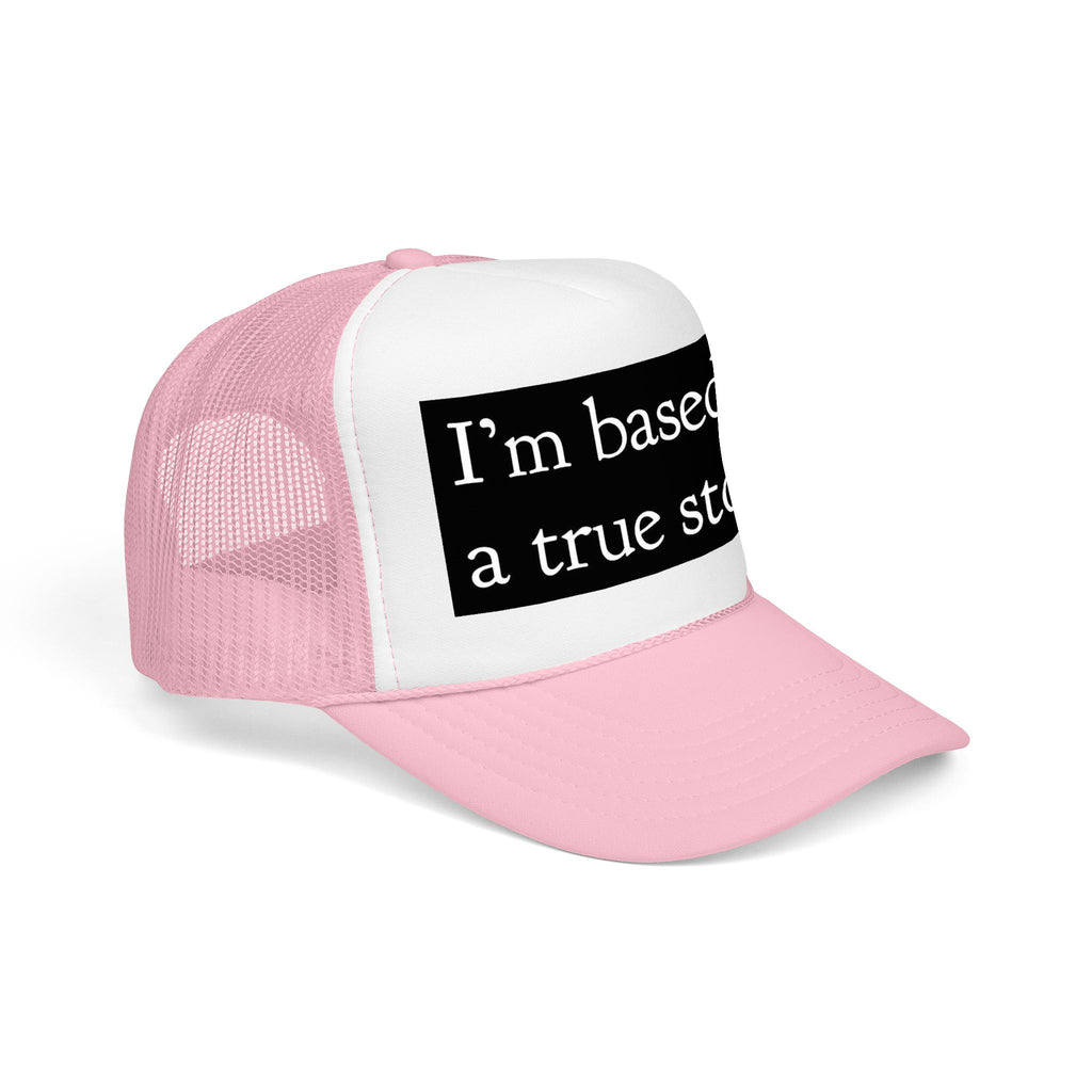 I’m Based on a True Story Trucker Hat