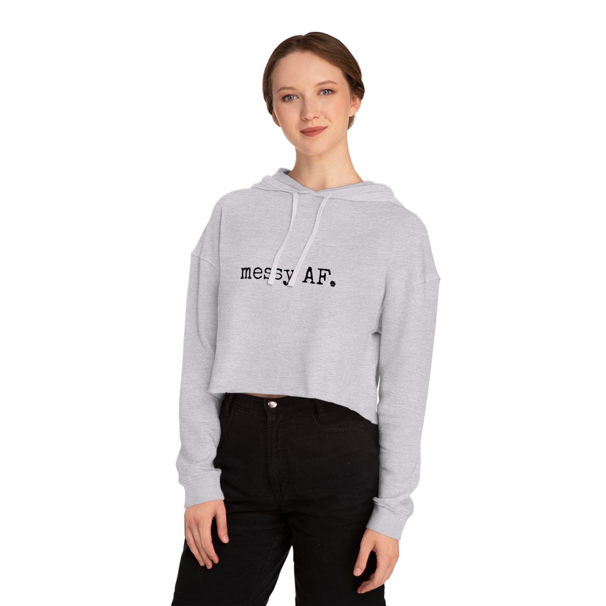 Cropped Hoodie — "messy AF" Minimalist Graphic Sweatshirt