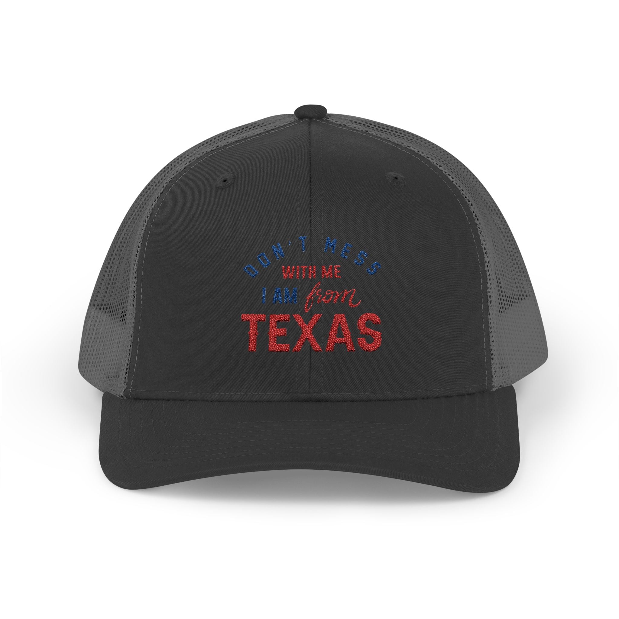 Texas Snapback Trucker Cap — "Don't Mess With Me I Am From Texas" Embroidered Mesh Hat