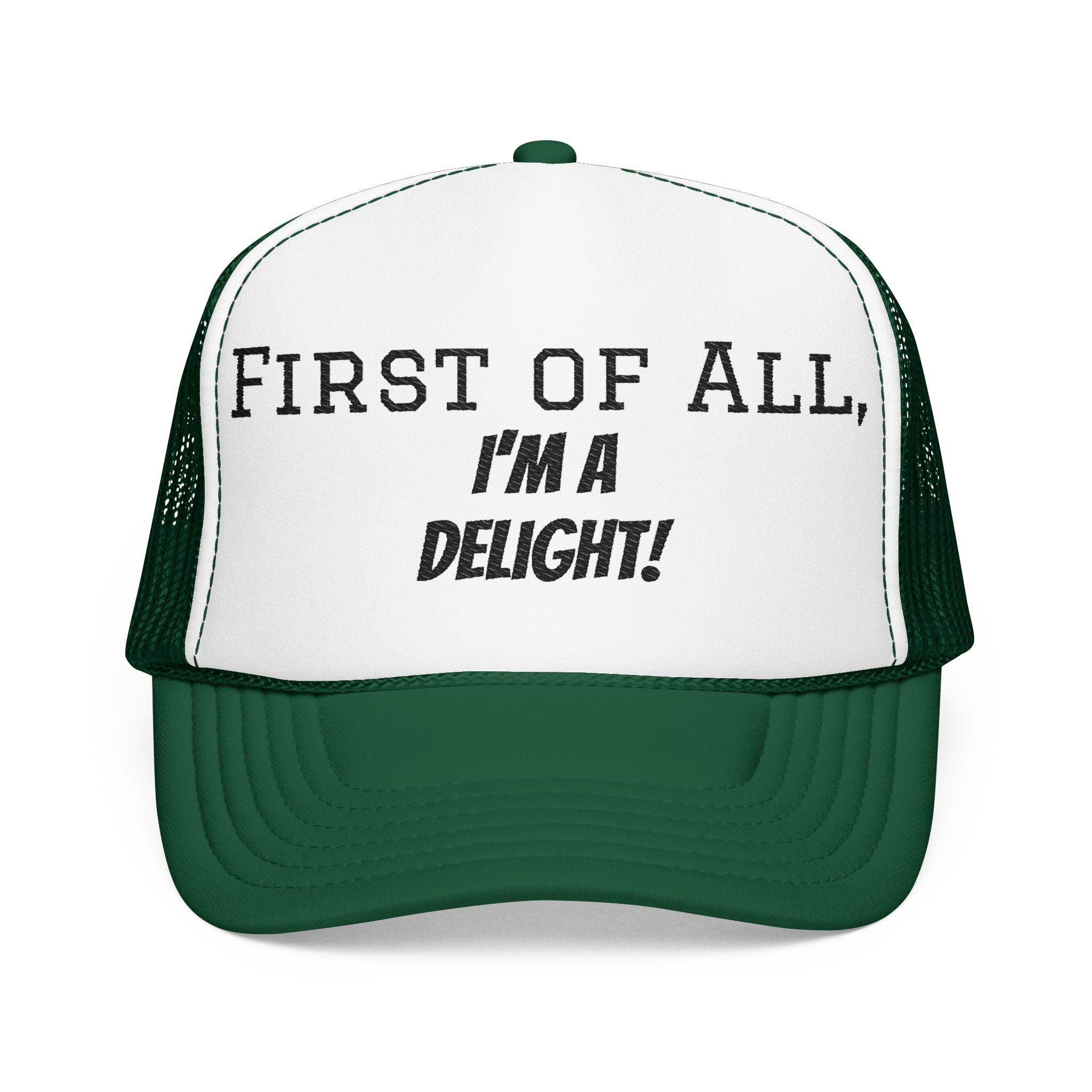 Trucker Hat — "First of All, I'm a Delight!" Foam Mesh Cap