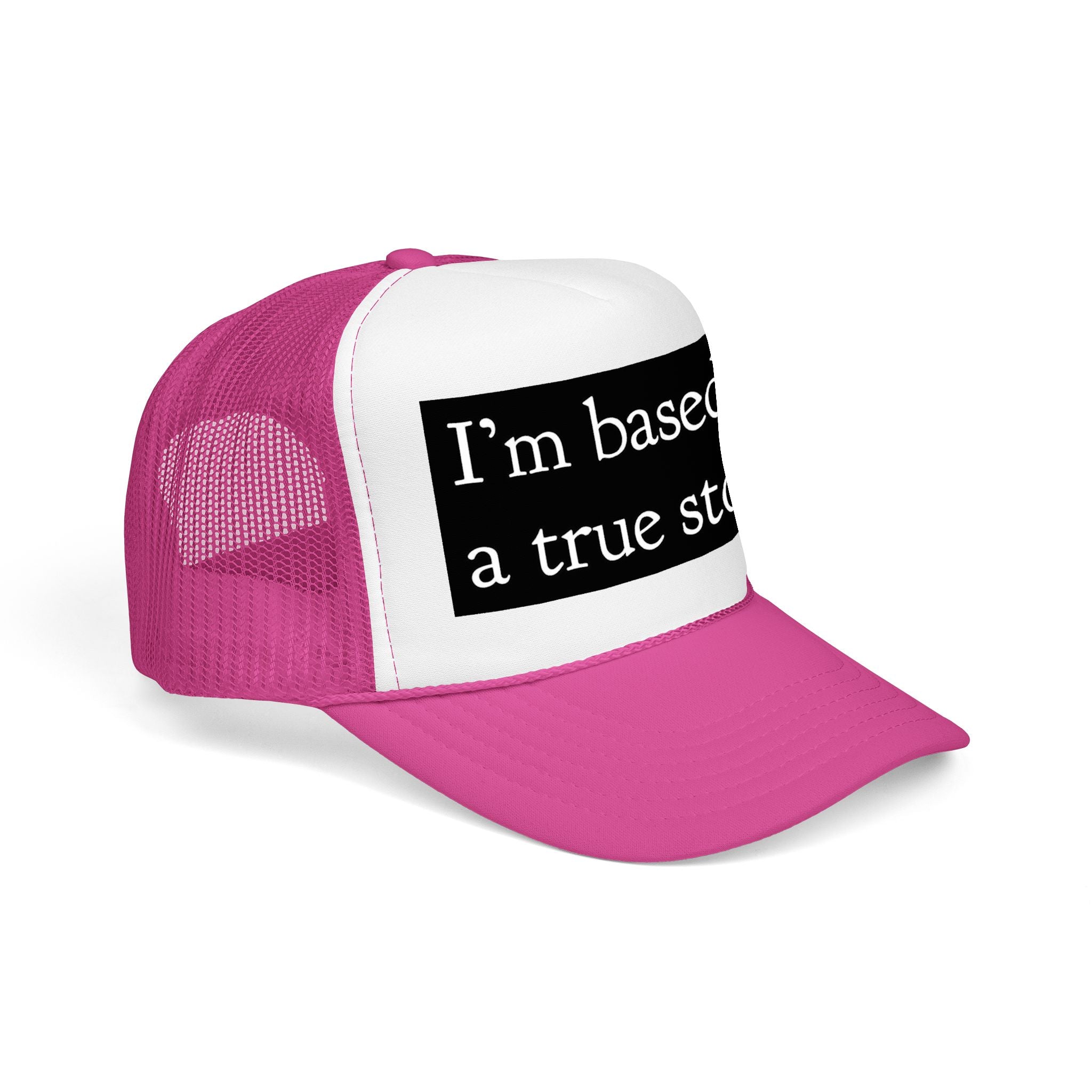 I’m Based on a True Story Trucker Hat