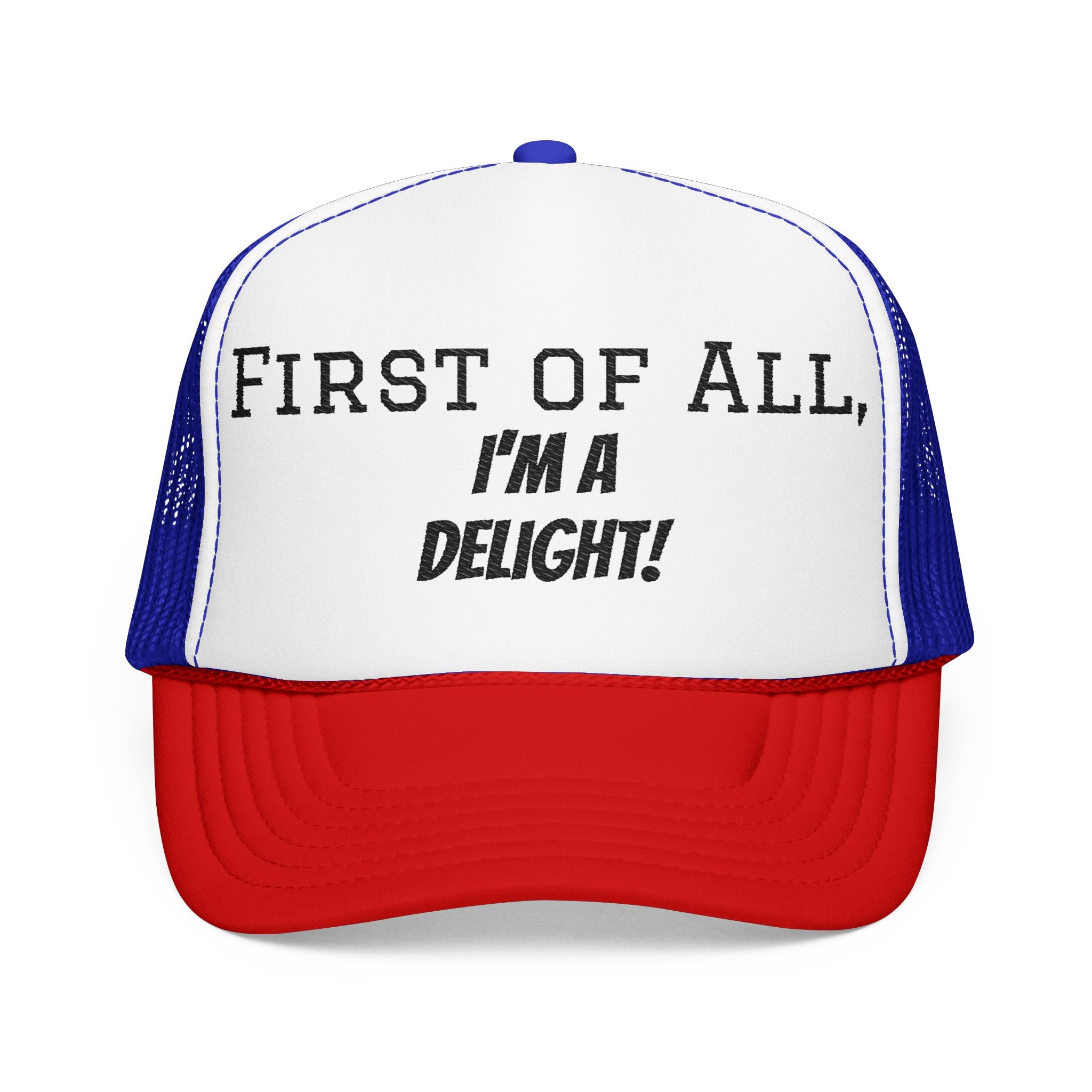 Trucker Hat — "First of All, I'm a Delight!" Foam Mesh Cap