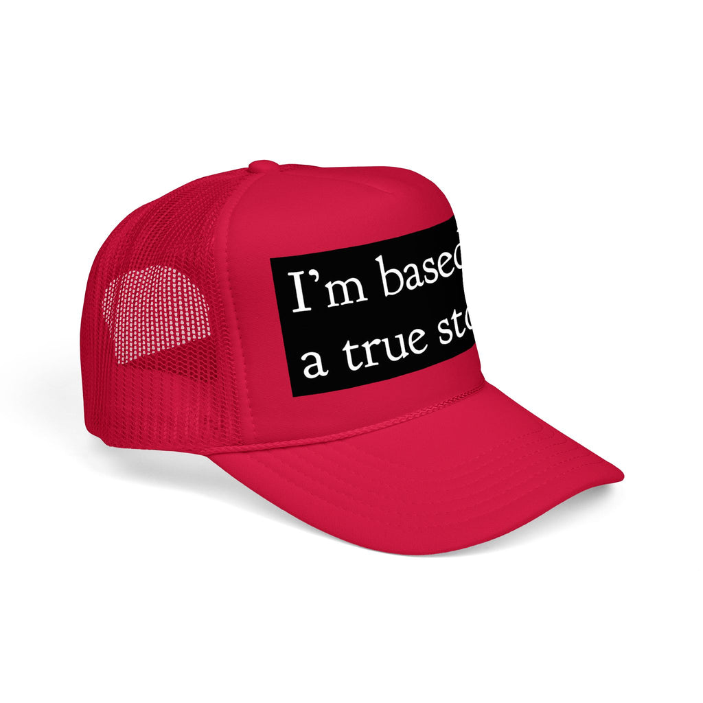 I’m Based on a True Story Trucker Hat
