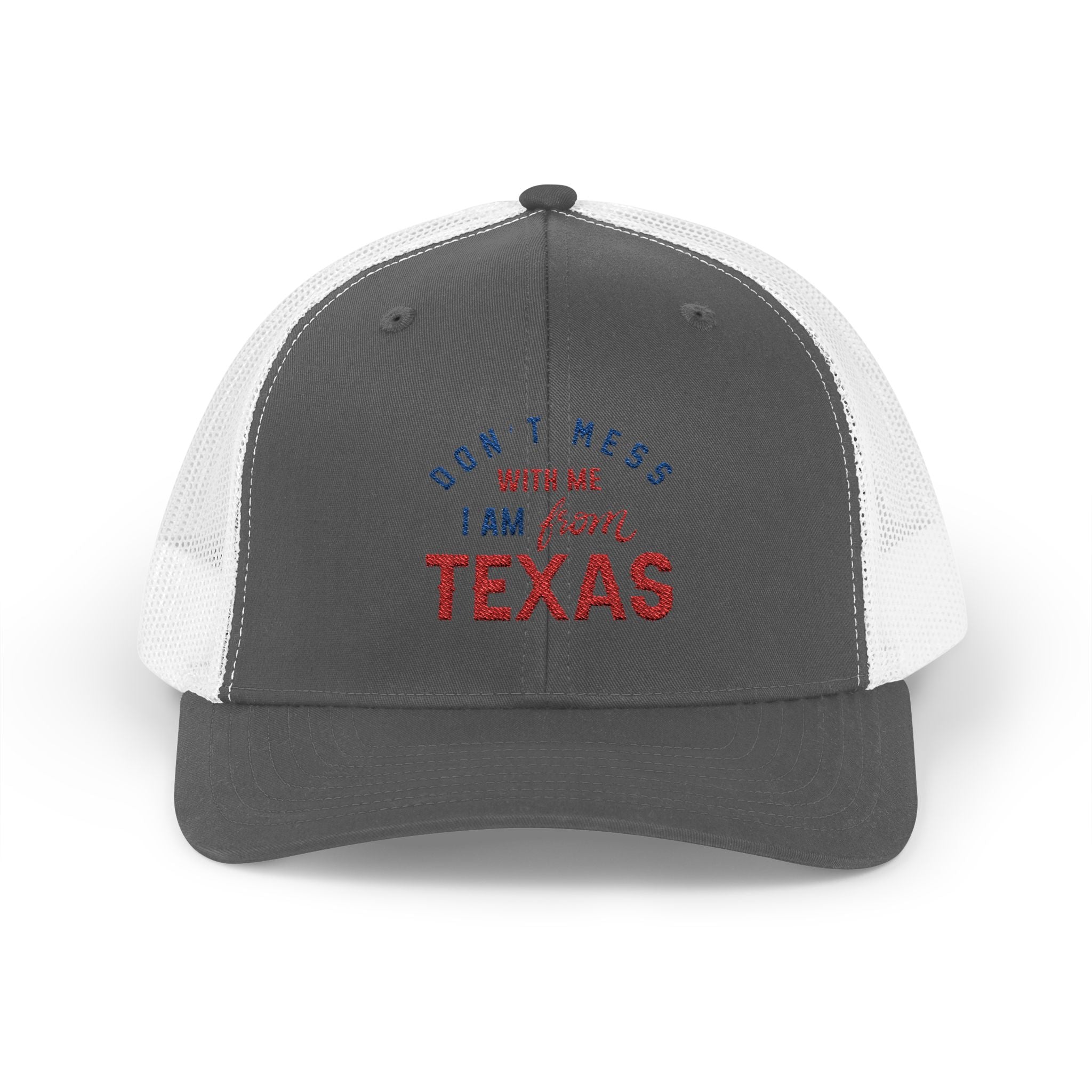 Texas Snapback Trucker Cap — "Don't Mess With Me I Am From Texas" Embroidered Mesh Hat