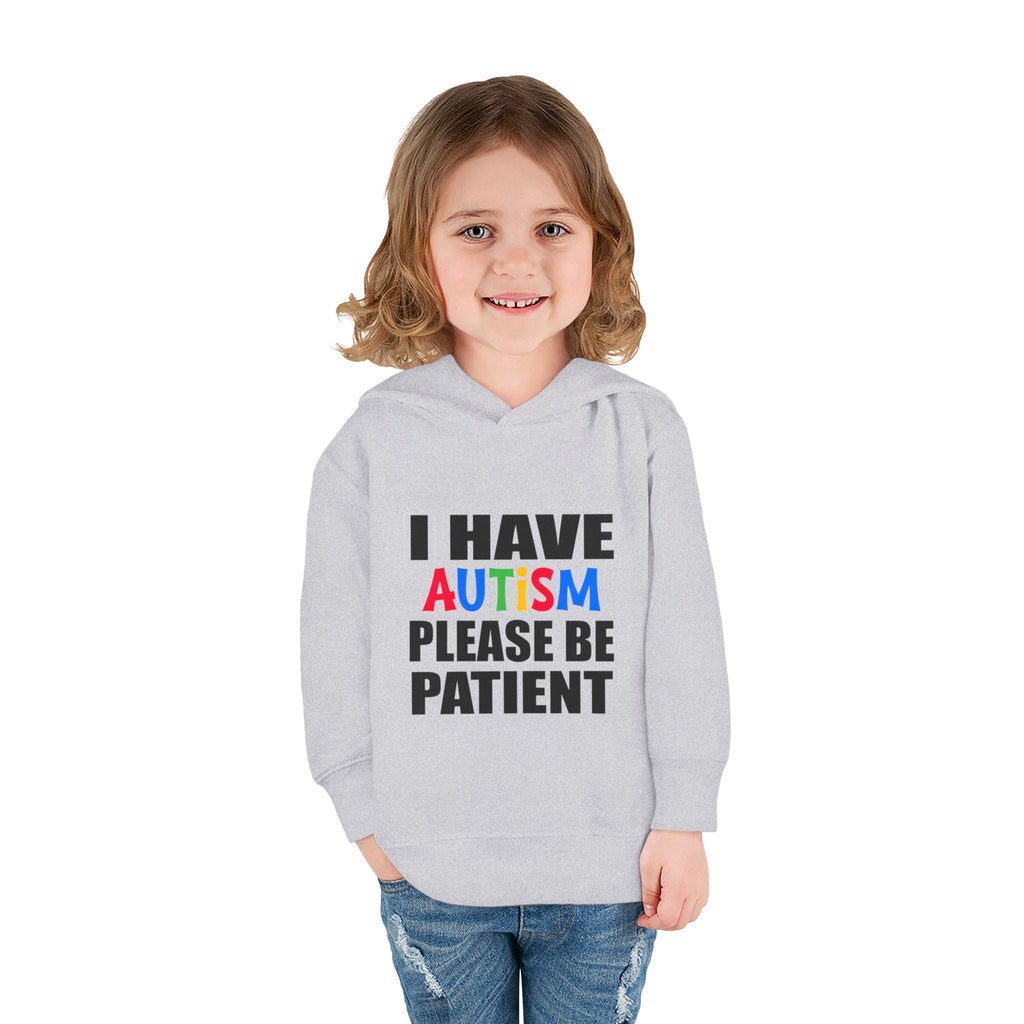 Toddler Hoodie — "I Have Autism Please Be Patient" Awareness Pullover