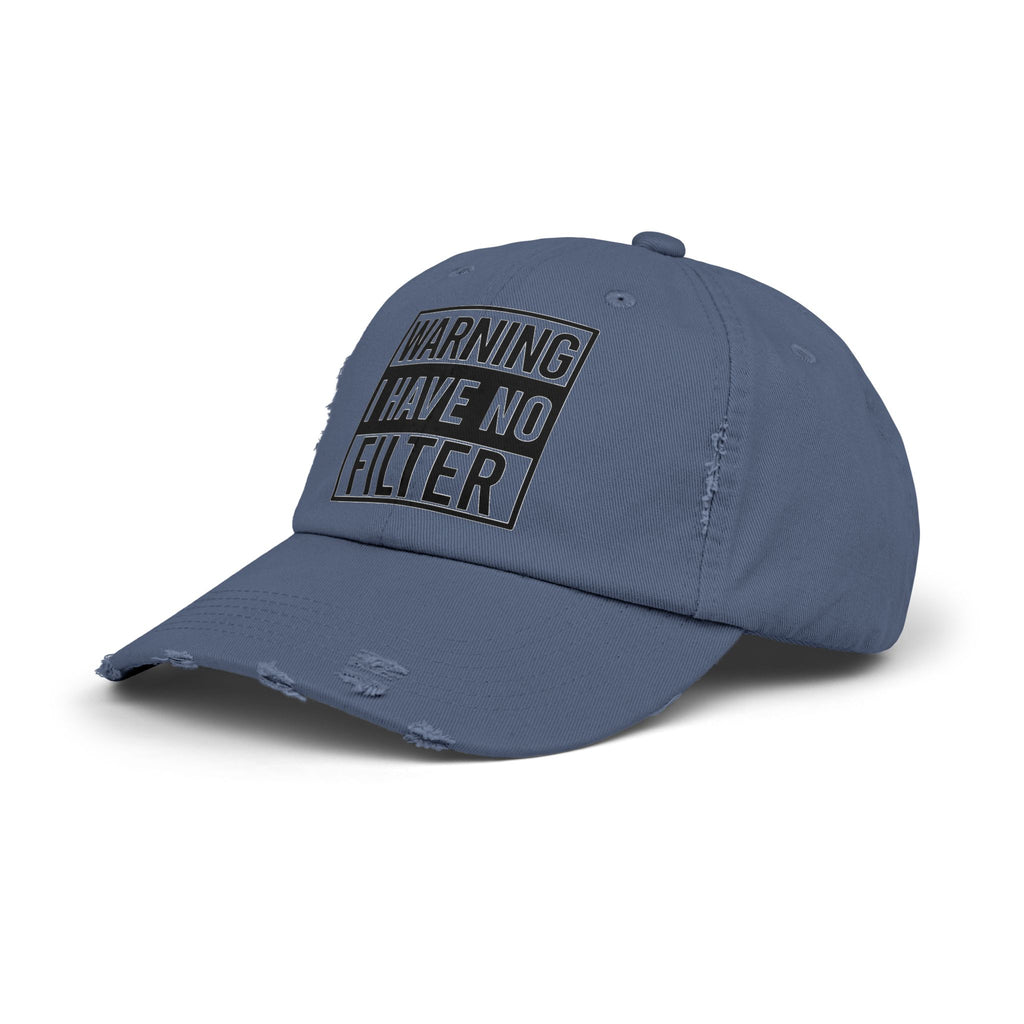 Distressed Cap — "Warning I Have No Filter" Embroidered Dad Hat